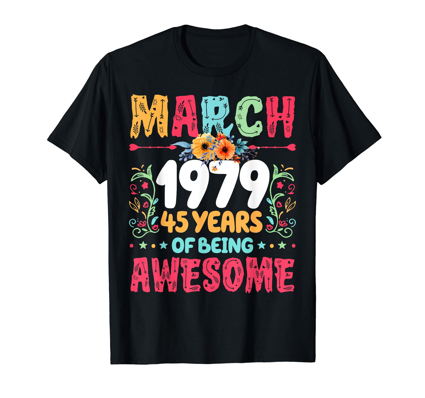 Since March 1979 45 Years Being Awesome T-Shirt - Unique Graphic Men Women - T-Shirt, Sweatshirt, Hoodie