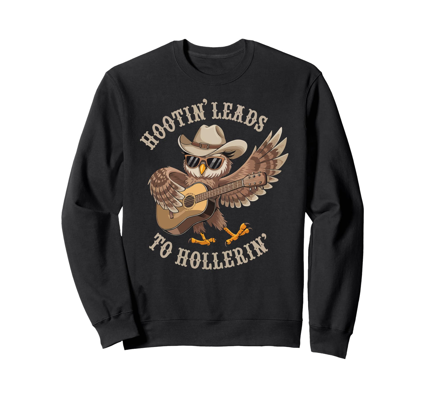 Hootin Leads To Hollerin Cowboy Owl Sweatshirt - Novelty Apparel Men Women - T-Shirt, Sweatshirt, Hoodie