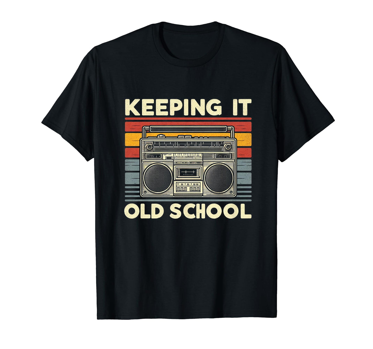 Keeping It Old School Boombox 80S T-Shirt - Fun Novelty Design Men Women - T-Shirt, Sweatshirt, Hoodie