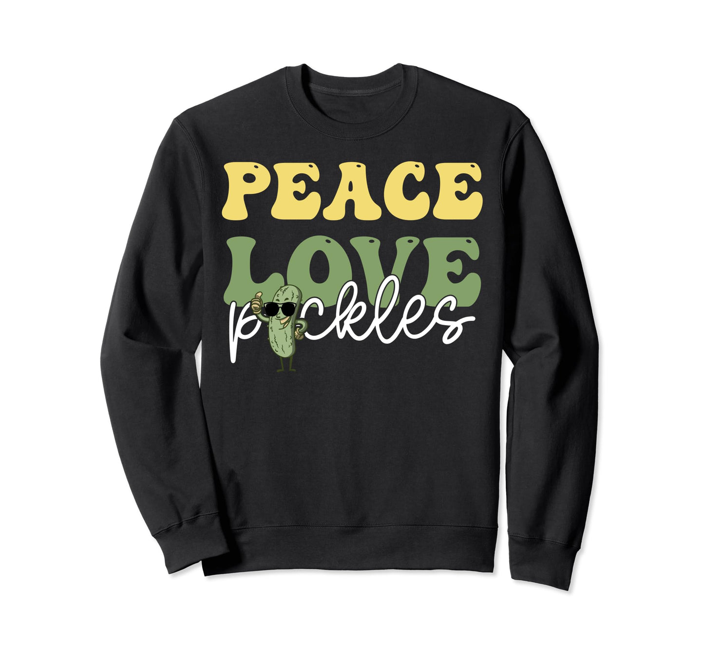 Peace Love Pickles Pickle Lovers Sweatshirt - Streetwear Style Unisex - T-Shirt, Sweatshirt, Hoodie
