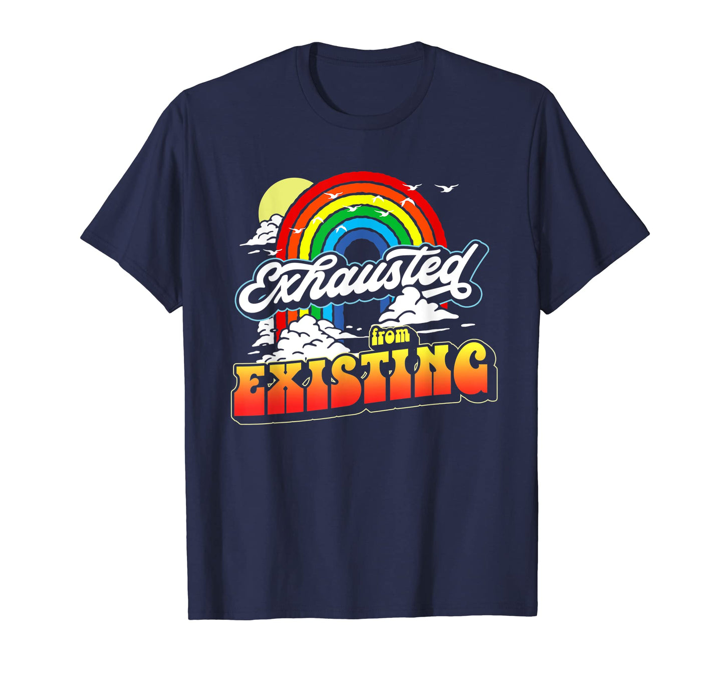 Exhausted From Existing Ironic T-Shirt - Minimalist Print for Adults - T-Shirt, Sweatshirt, Hoodie