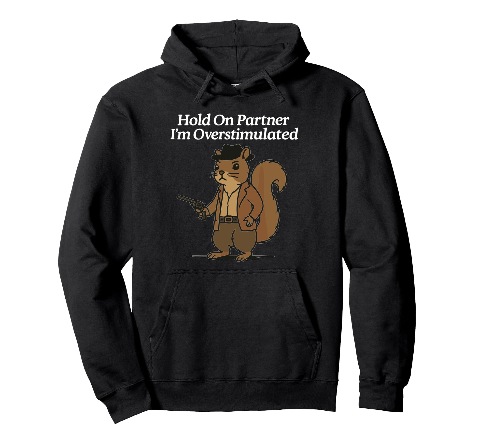 Hold Partner Im Overstimulated Cowboy Hoodie - Unique Graphic Unisex - T-Shirt, Sweatshirt, Hoodie