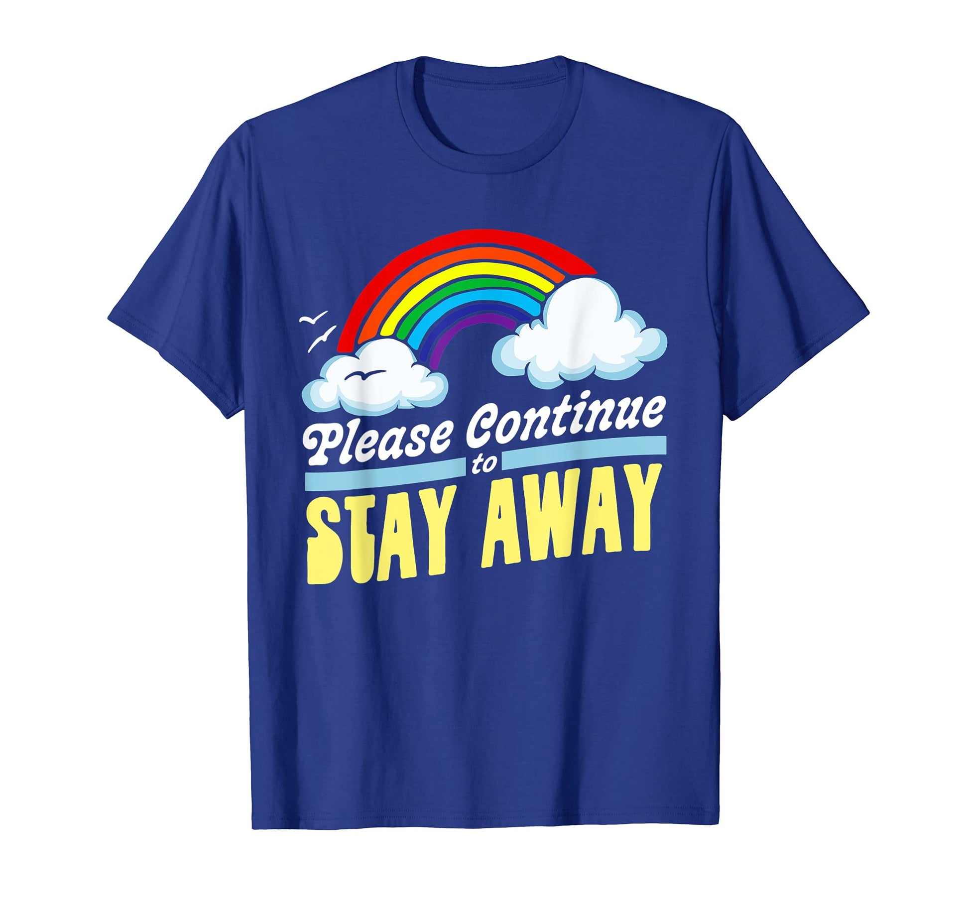 Please Continue To Stay Away T-Shirt - Casual Everyday Wear for Adults - T-Shirt, Sweatshirt, Hoodie