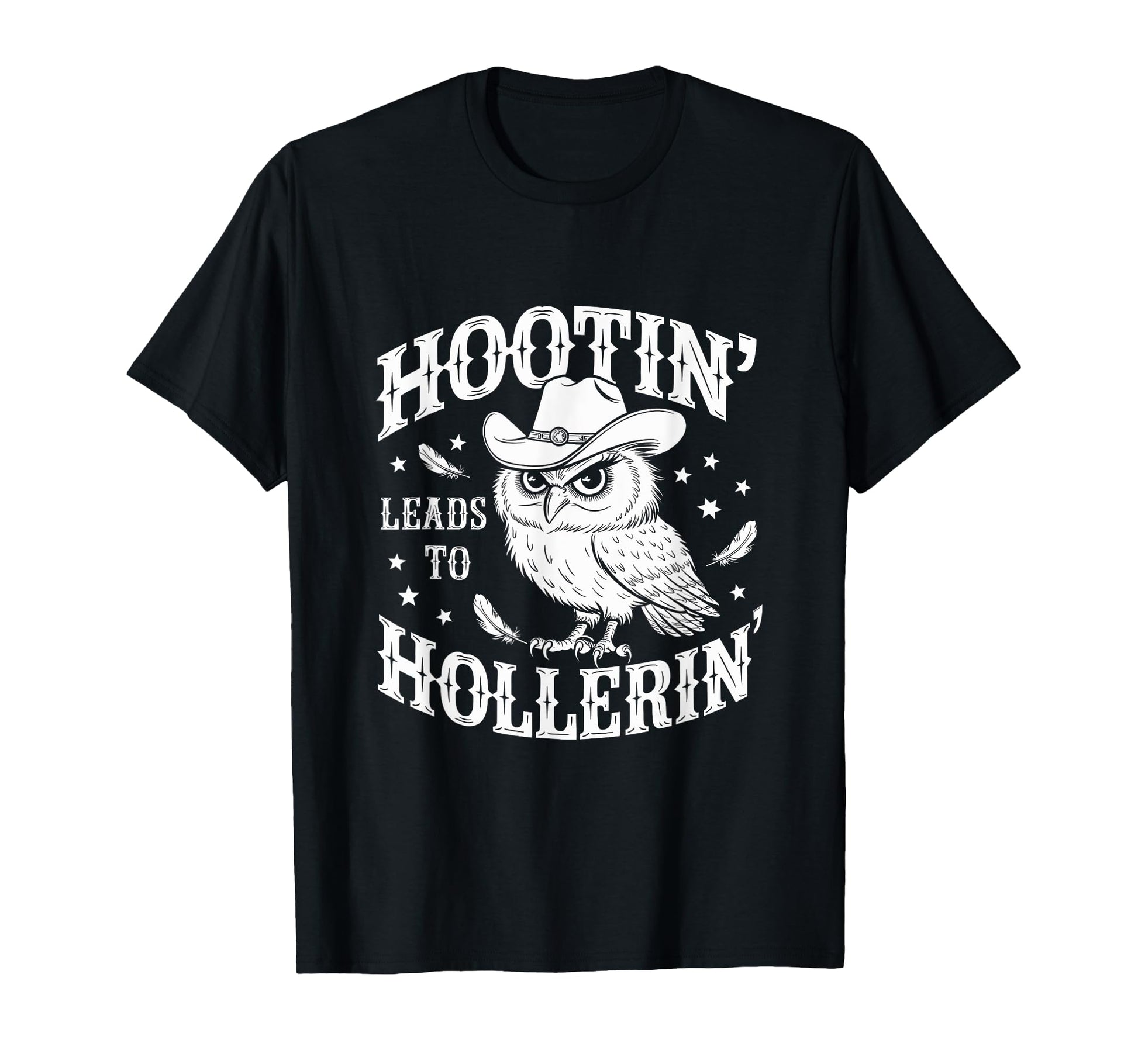 Hootin Leads To Hollerin Funny Owl T-Shirt - Unique Graphic for Adults - T-Shirt, Sweatshirt, Hoodie