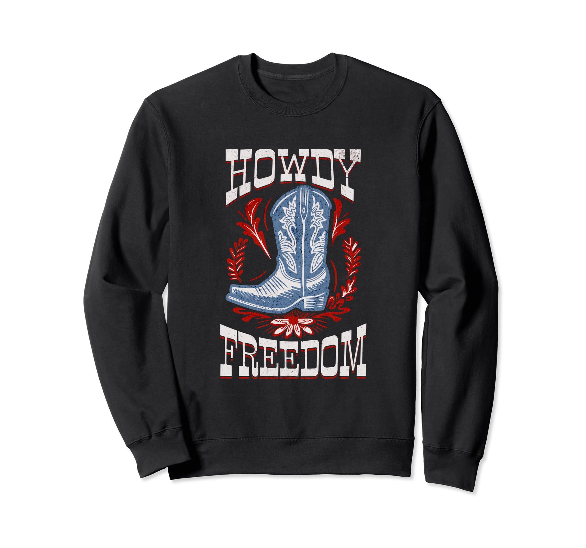 Howdy Cowboy Boot Western Patriotic Sweatshirt - Fun Novelty Design Unisex - T-Shirt, Sweatshirt, Hoodie