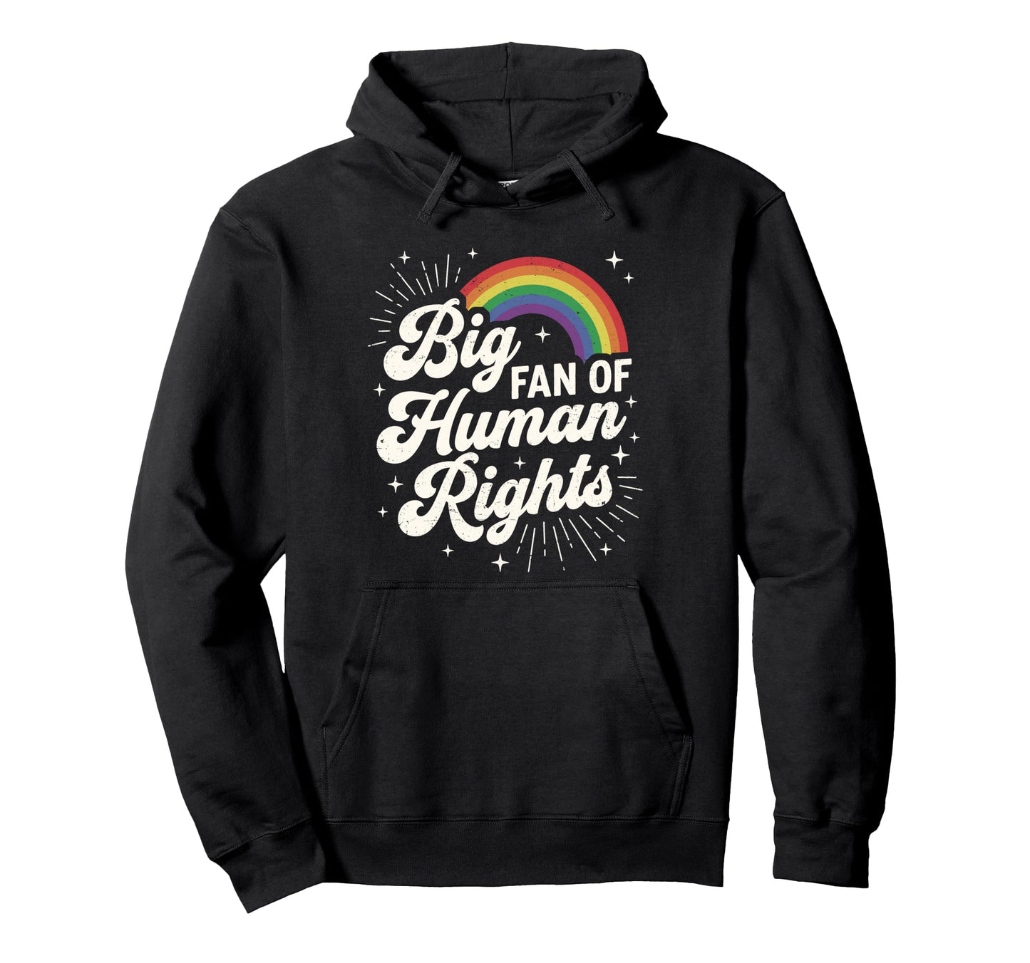 Big Fan Human Rights Equality Rainbow Hoodie - Trendy Graphic for Adults - T-Shirt, Sweatshirt, Hoodie