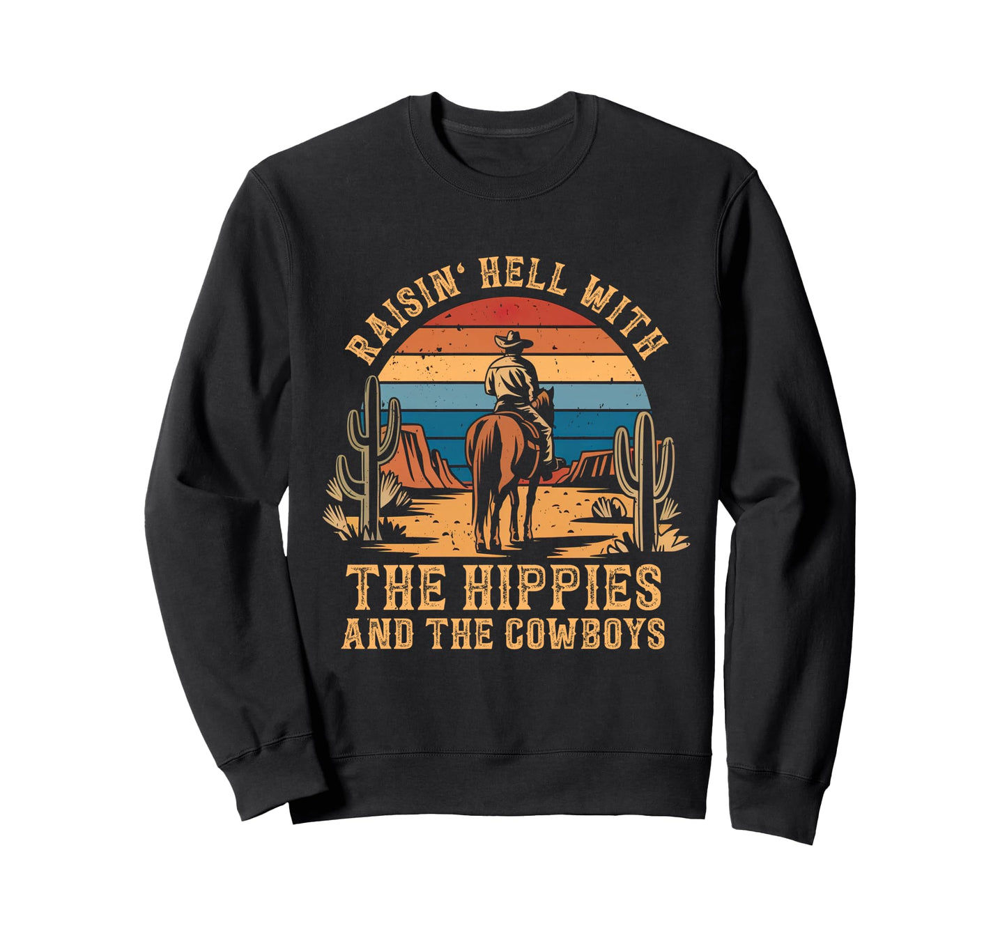 Raisin Hell Hippies And Cowboys Sweatshirt - Fun Novelty Design for Adults - T-Shirt, Sweatshirt, Hoodie