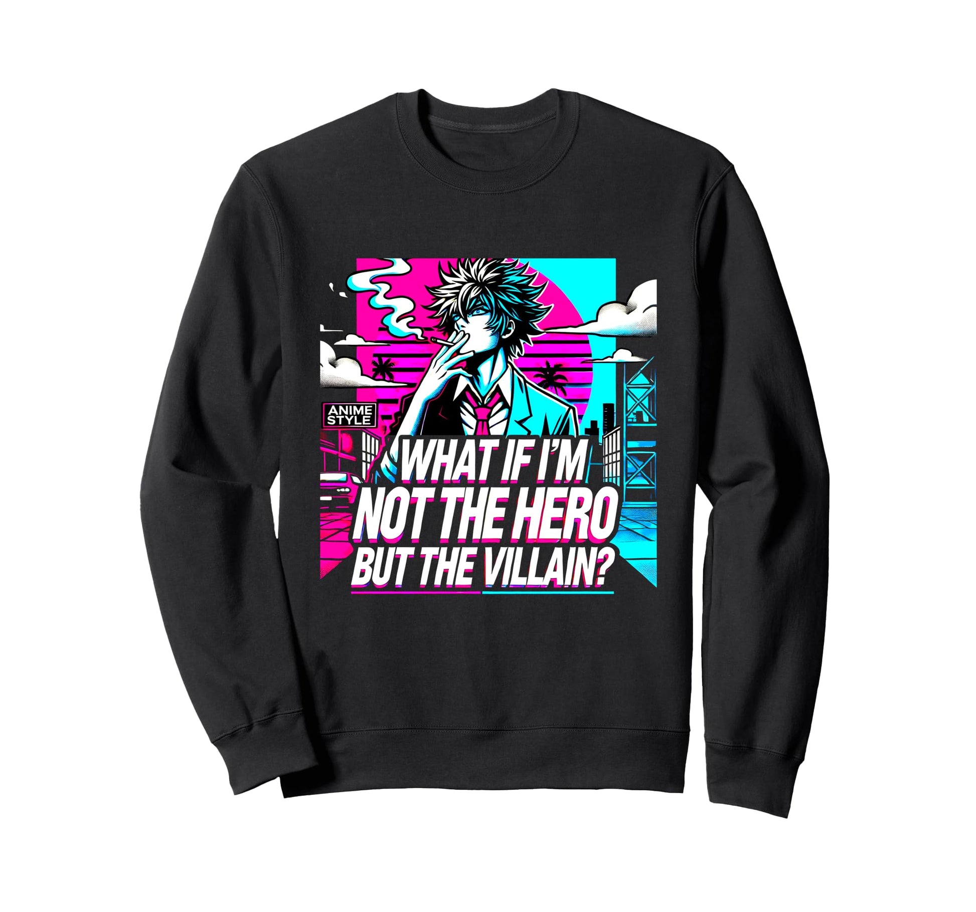 Not Hero But Villain Existential Sweatshirt - Trendy Graphic Unisex - T-Shirt, Sweatshirt, Hoodie