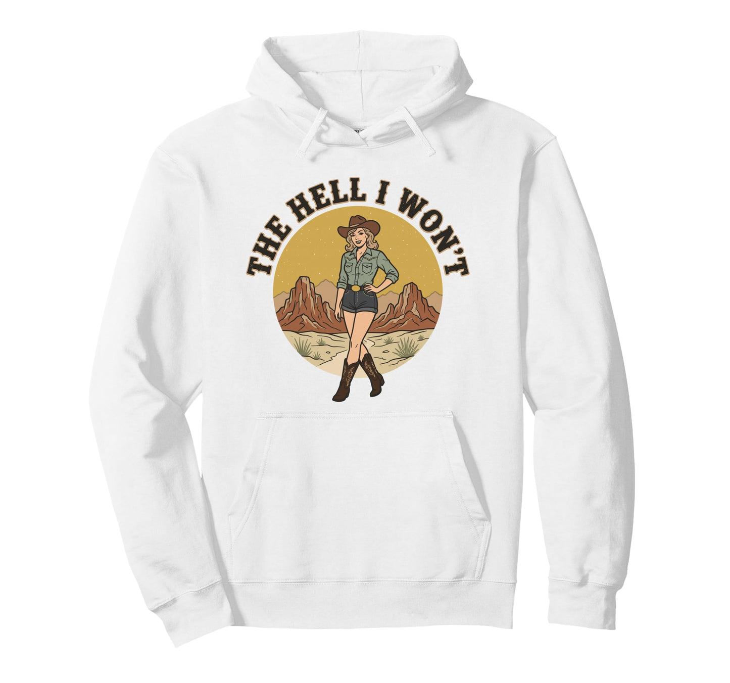 Hell I Wont Funny Cowgirl Womans Hoodie - Casual Everyday Wear for Adults - T-Shirt, Sweatshirt, Hoodie