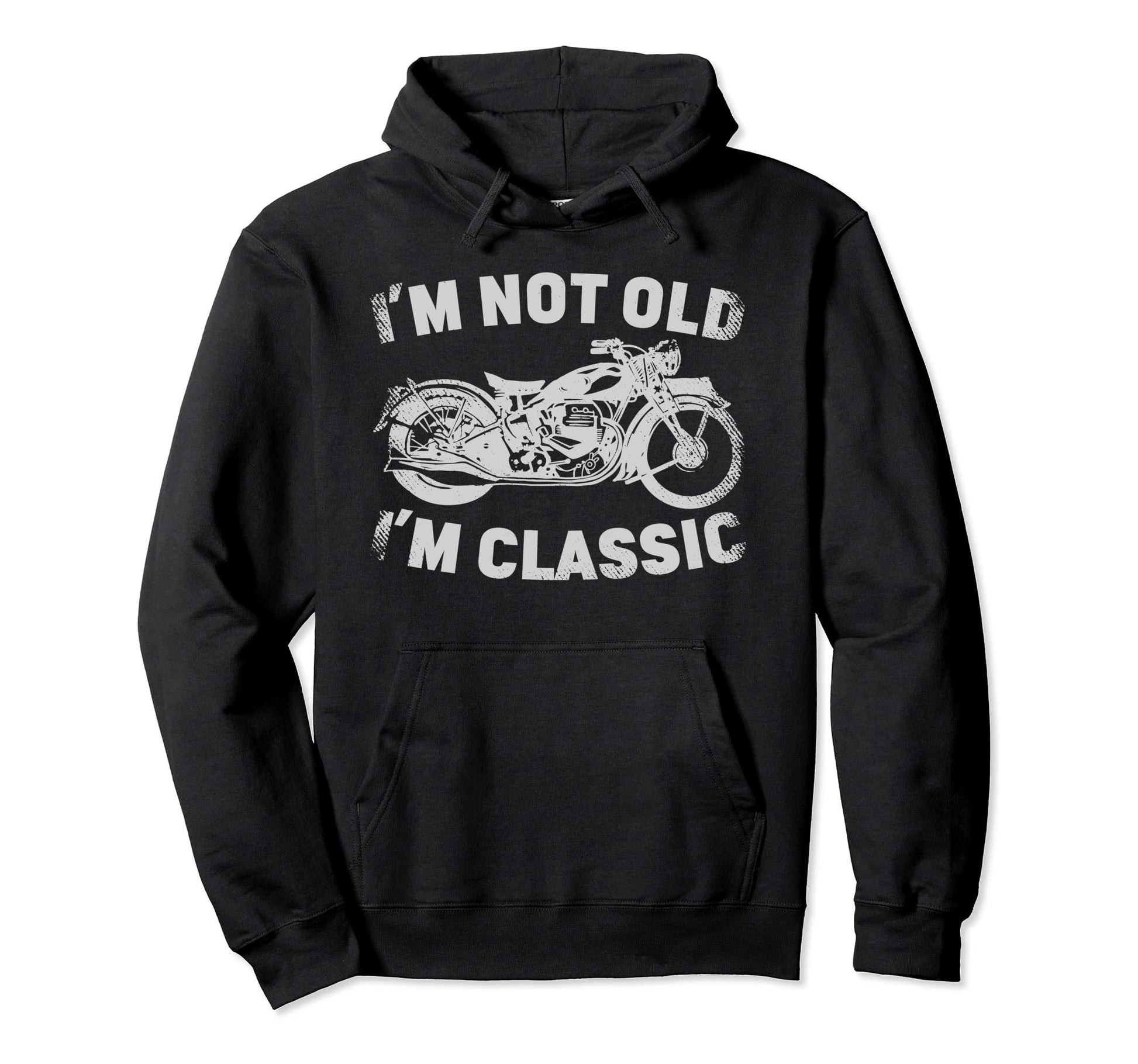Im Not Old Im Motorcycle Biker Hoodie - Trendy Graphic Men Women - T-Shirt, Sweatshirt, Hoodie