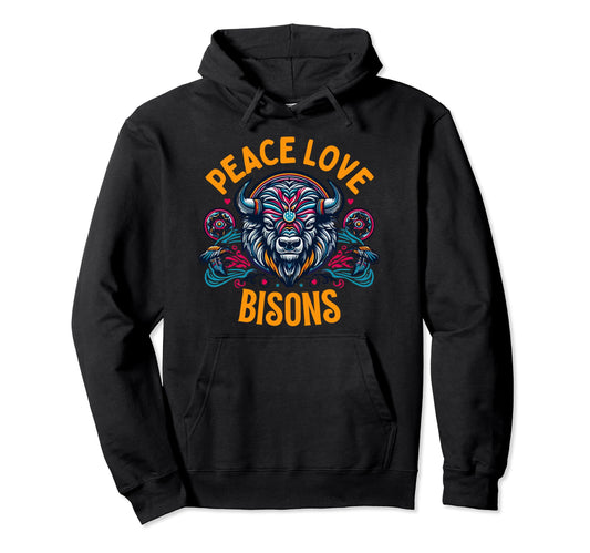 Bison Bison Lover Peace Love Bisons Hoodie - Custom Art Print Men Women - T-Shirt, Sweatshirt, Hoodie