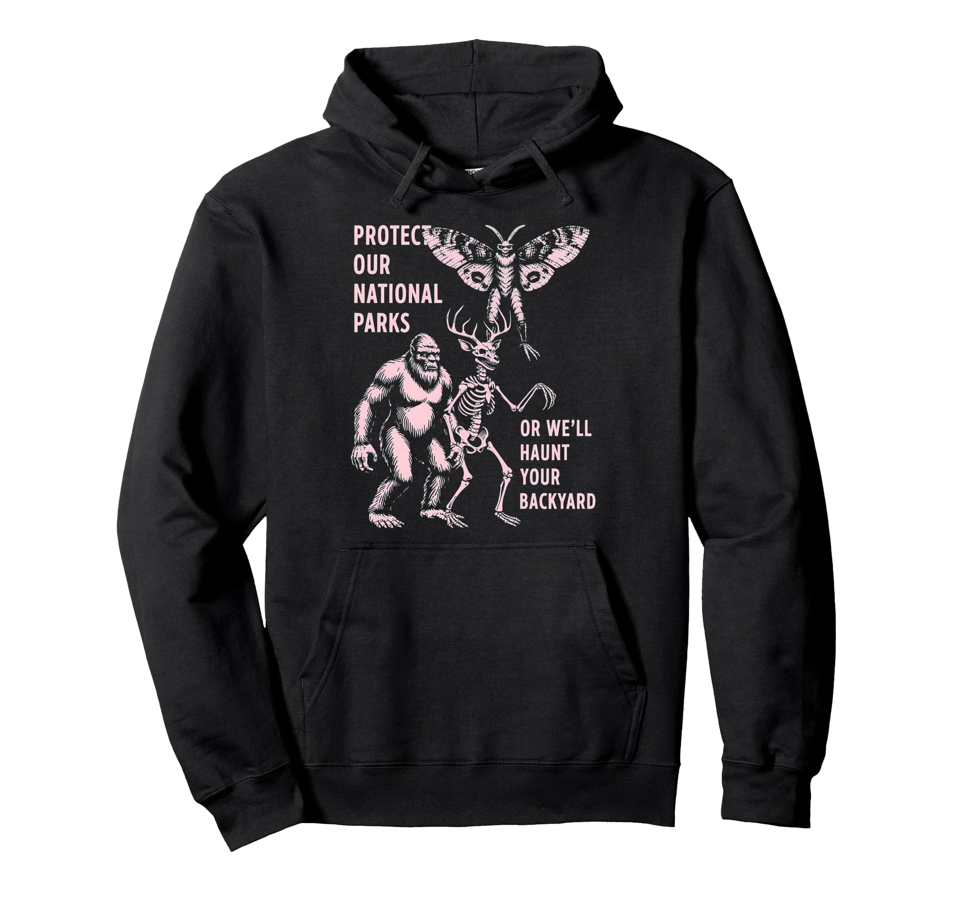 Protect Our National Parks Or Well Hoodie - Casual Everyday Wear Men Women - T-Shirt, Sweatshirt, Hoodie