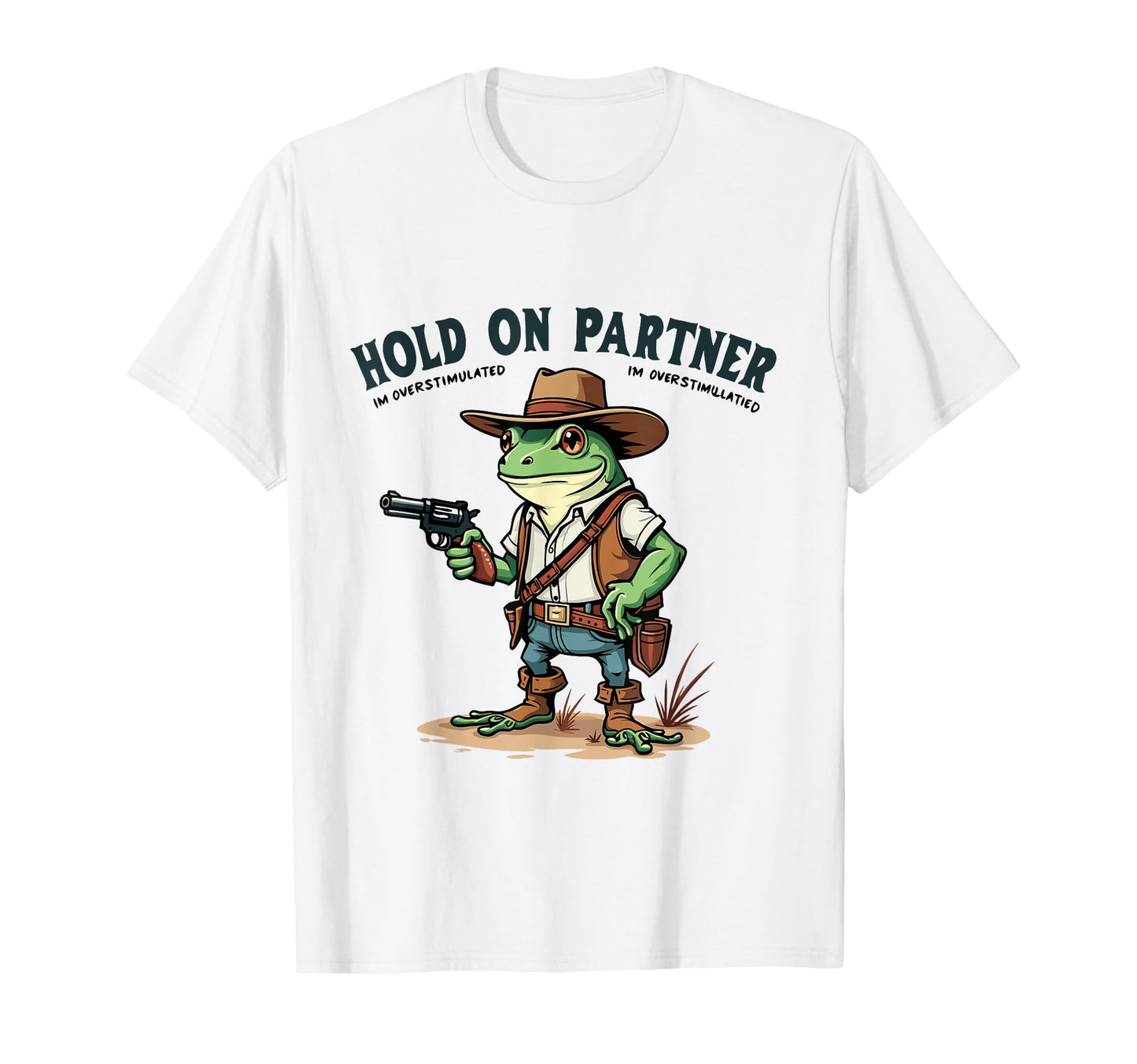 Hold Partner Im Overstimulated T-Shirt - Minimalist Print for Adults - T-Shirt, Sweatshirt, Hoodie