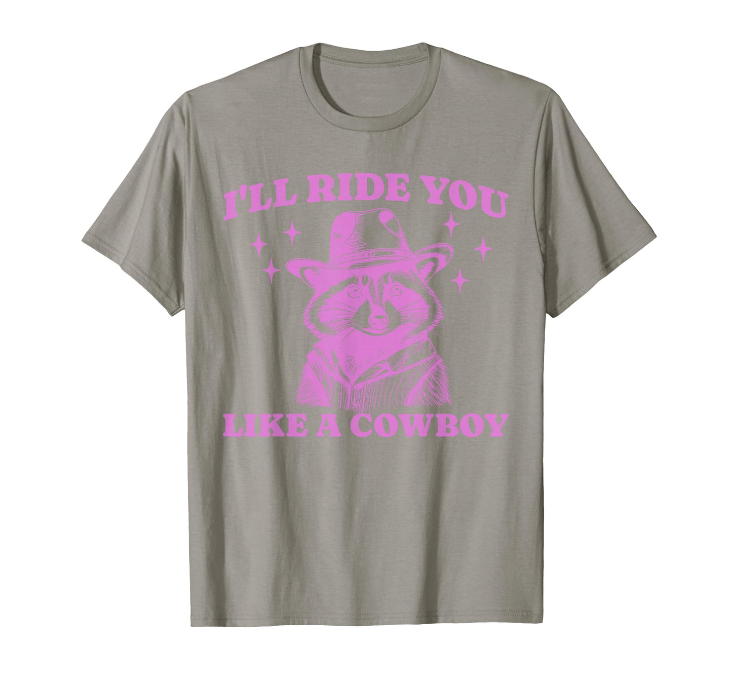 Funny Raccoon Meme Ride You Like Cowboy T-Shirt - Unique Graphic Men Women - T-Shirt, Sweatshirt, Hoodie