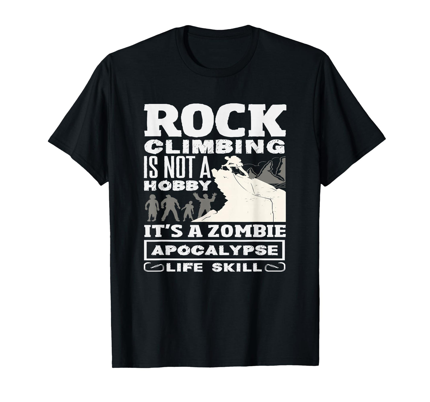 Rock Climbing Zombie Apocalypse T-Shirt - Casual Everyday Wear Men Women - T-Shirt, Sweatshirt, Hoodie