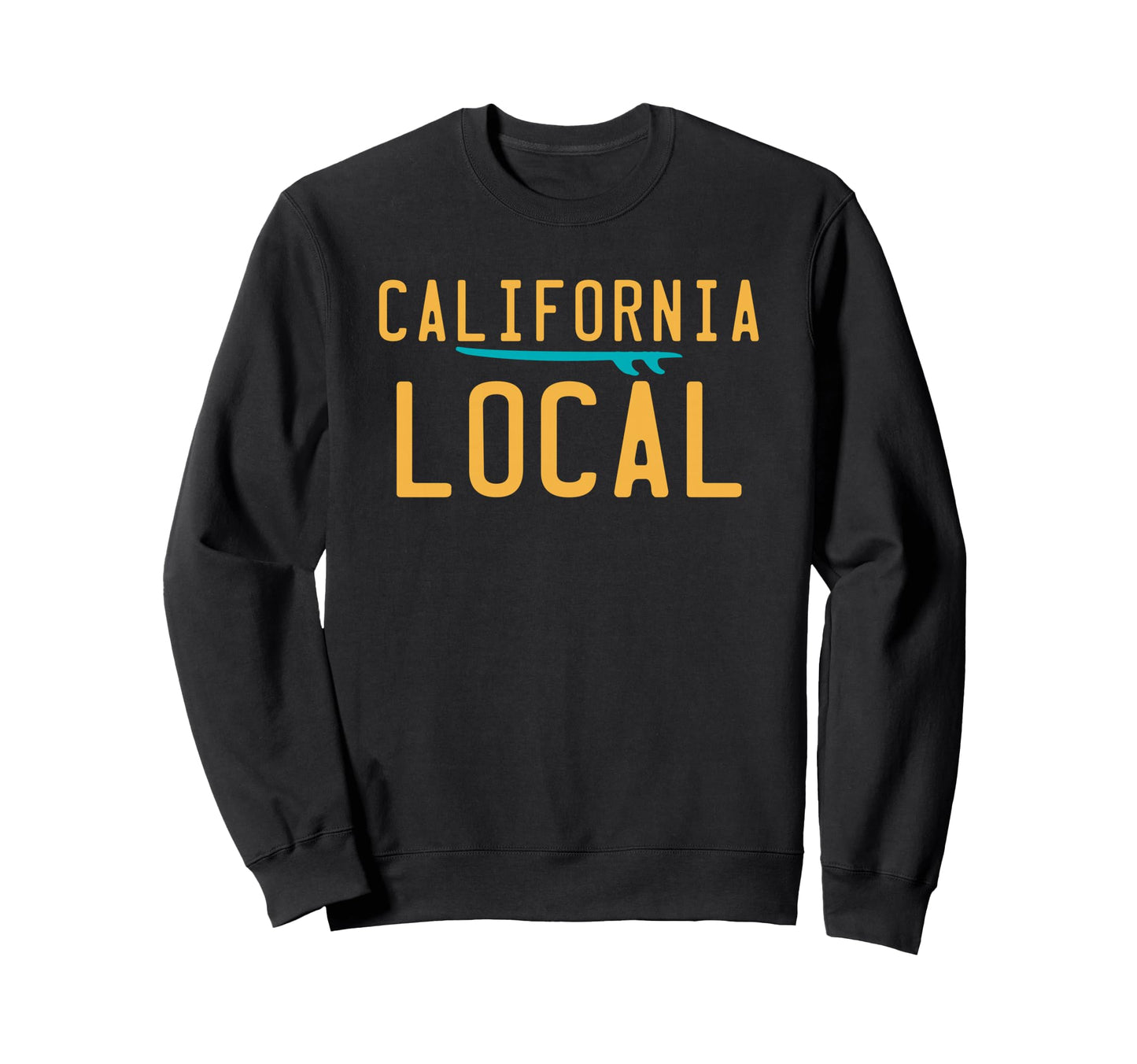 California Local West Coast Socal Sweatshirt - Casual Everyday Wear Unisex - T-Shirt, Sweatshirt, Hoodie