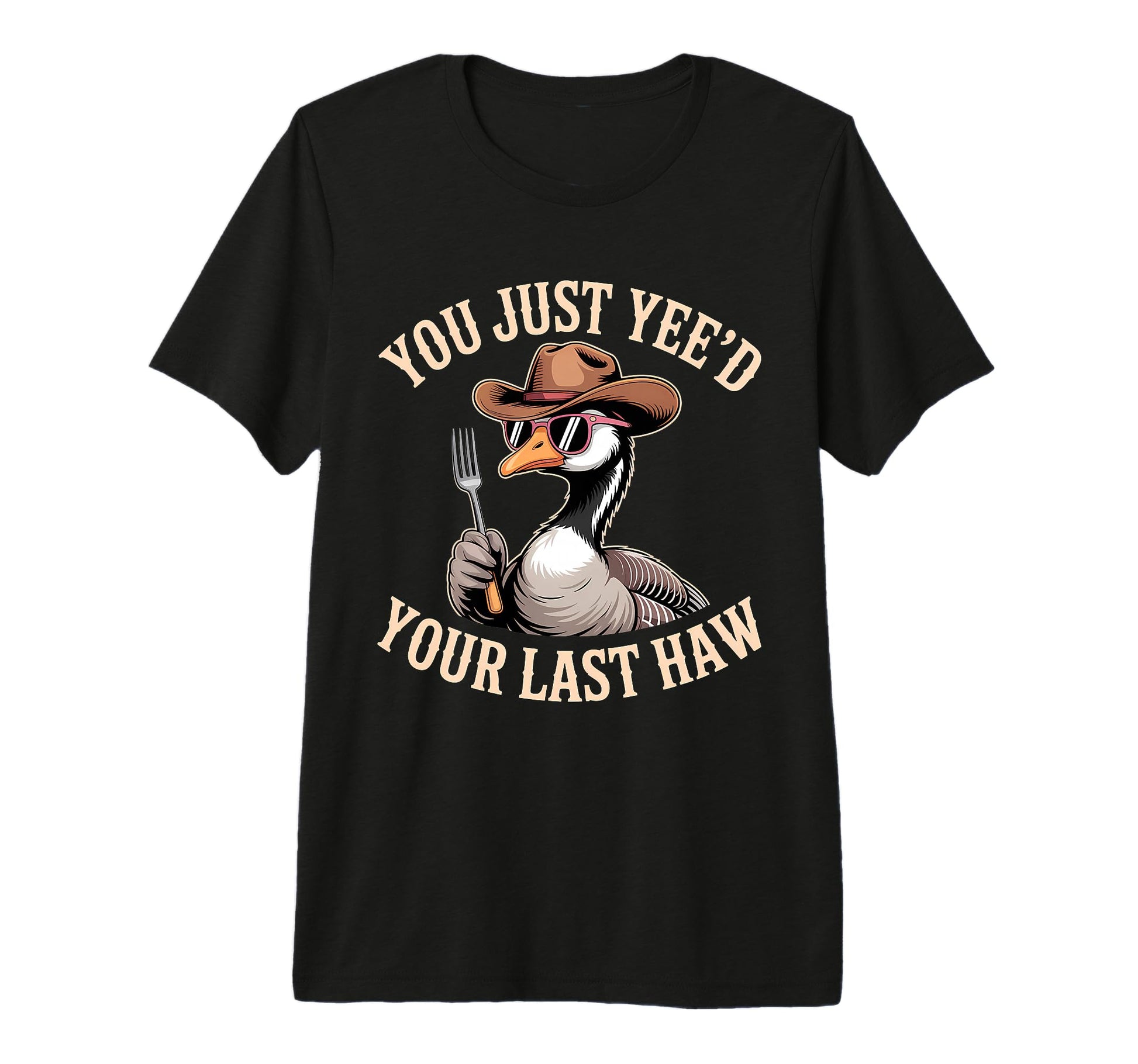 You Just Yeed Your Last Haw Funny T-Shirt - Trendy Graphic Men Women - T-Shirt, Sweatshirt, Hoodie
