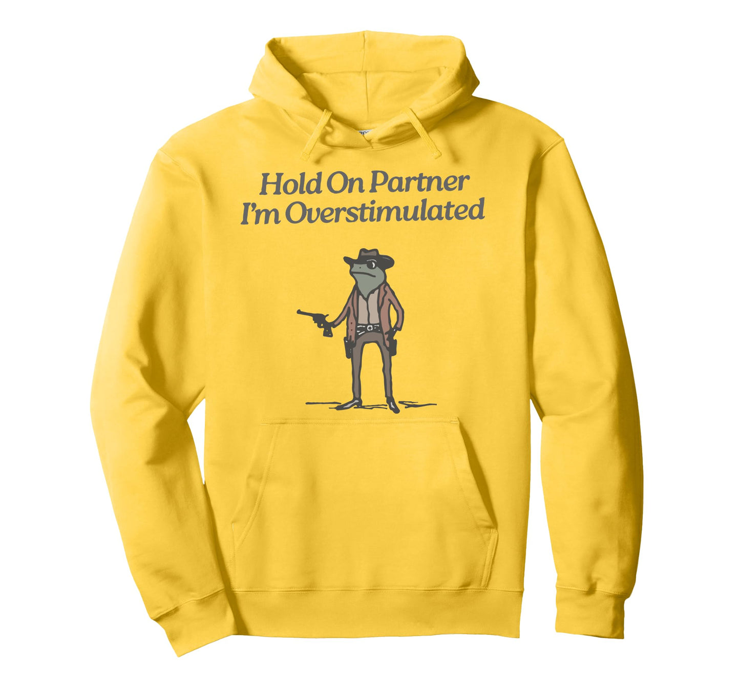 Hold Partner Im Overstimulated Cowboy Hoodie - Unique Graphic for Adults - T-Shirt, Sweatshirt, Hoodie