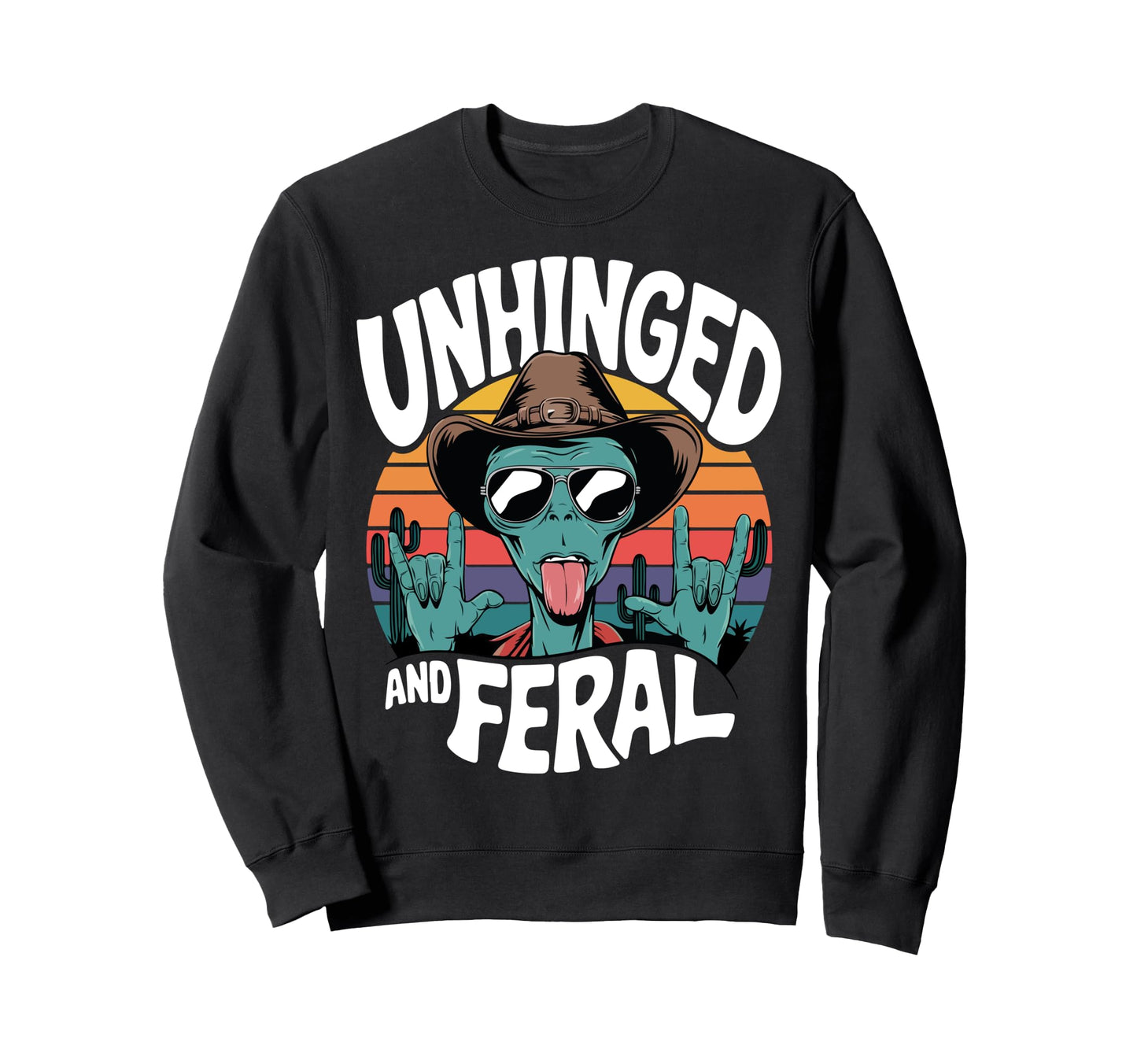 Unhinged And Feral Ufo Alien Sweatshirt - Aesthetic Graphic Men Women - T-Shirt, Sweatshirt, Hoodie