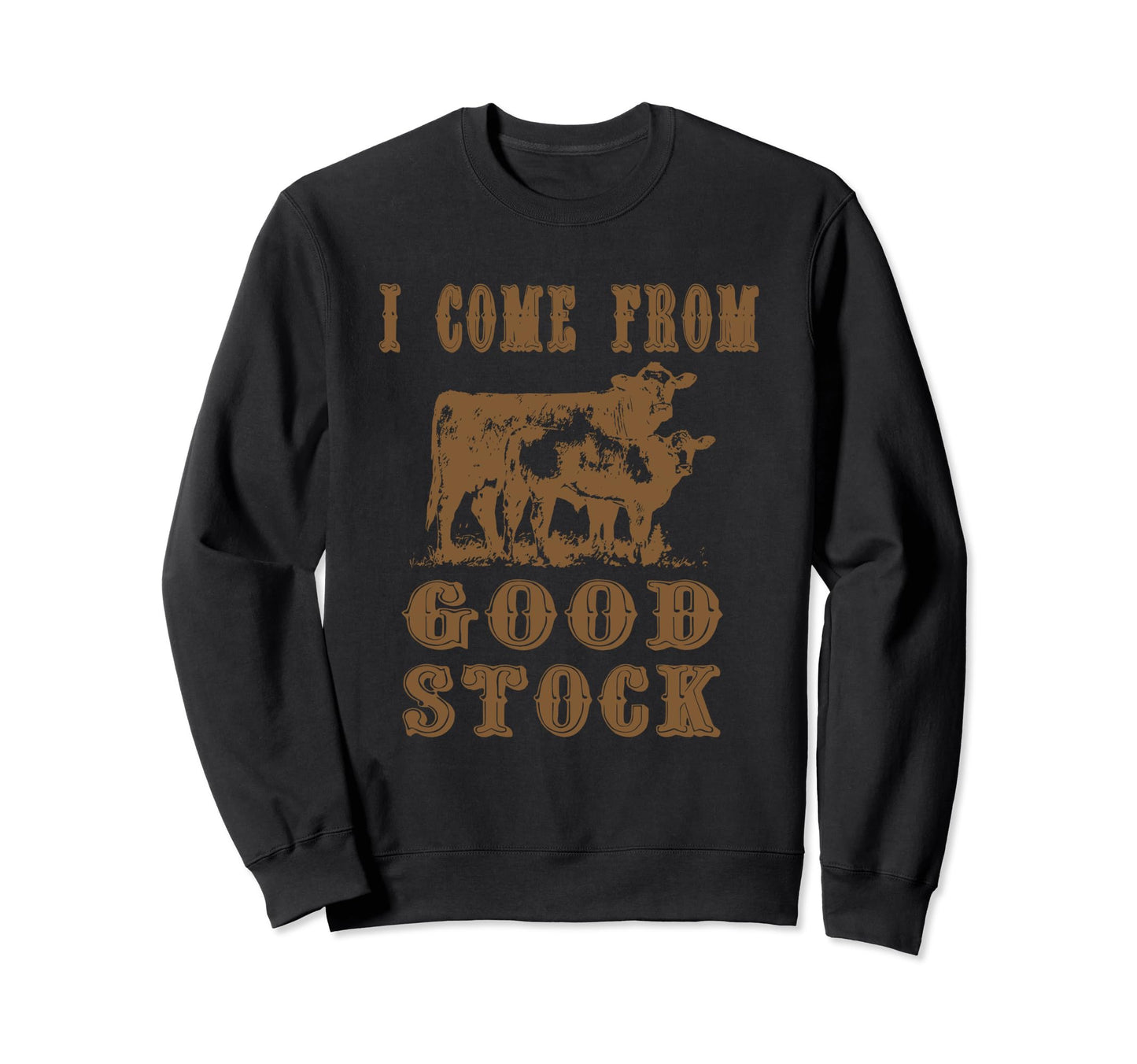 I Come From Good Stock Cowboy Sweatshirt - Custom Art Print Men Women - T-Shirt, Sweatshirt, Hoodie