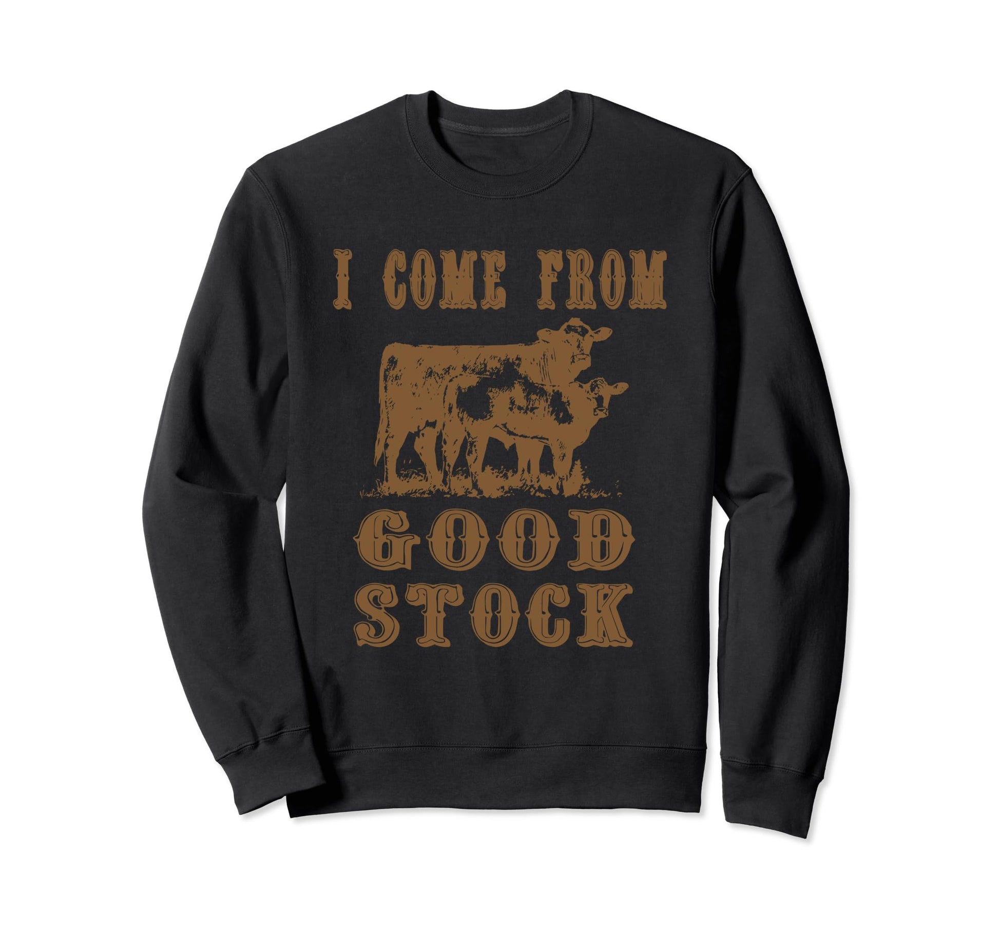 I Come From Good Stock Cowboy Sweatshirt - Custom Art Print Men Women - T-Shirt, Sweatshirt, Hoodie