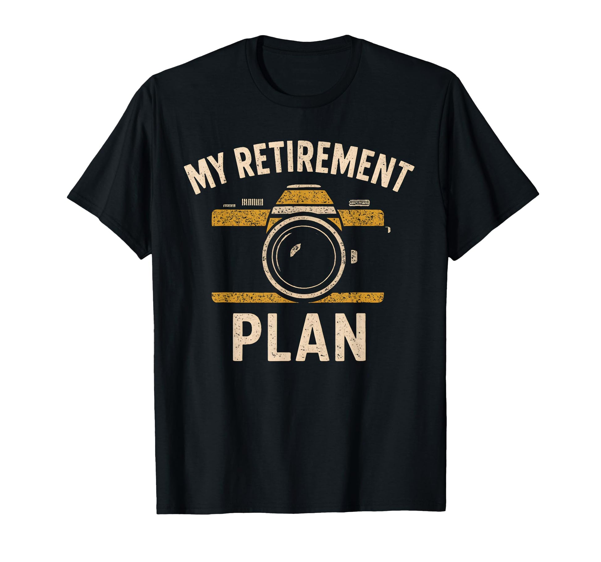 My Retirement Plan Camera Funny T-Shirt - Casual Everyday Wear Unisex - T-Shirt, Sweatshirt, Hoodie