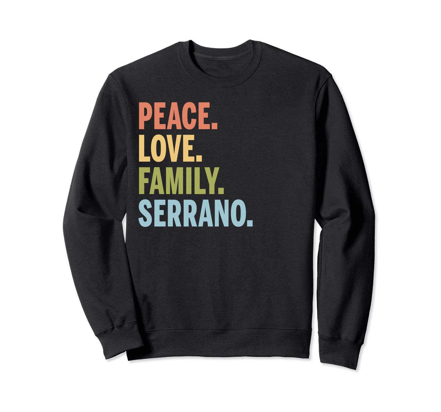 Serrano Last Name Peace Love Family Sweatshirt - Graphic Print Unisex - T-Shirt, Sweatshirt, Hoodie