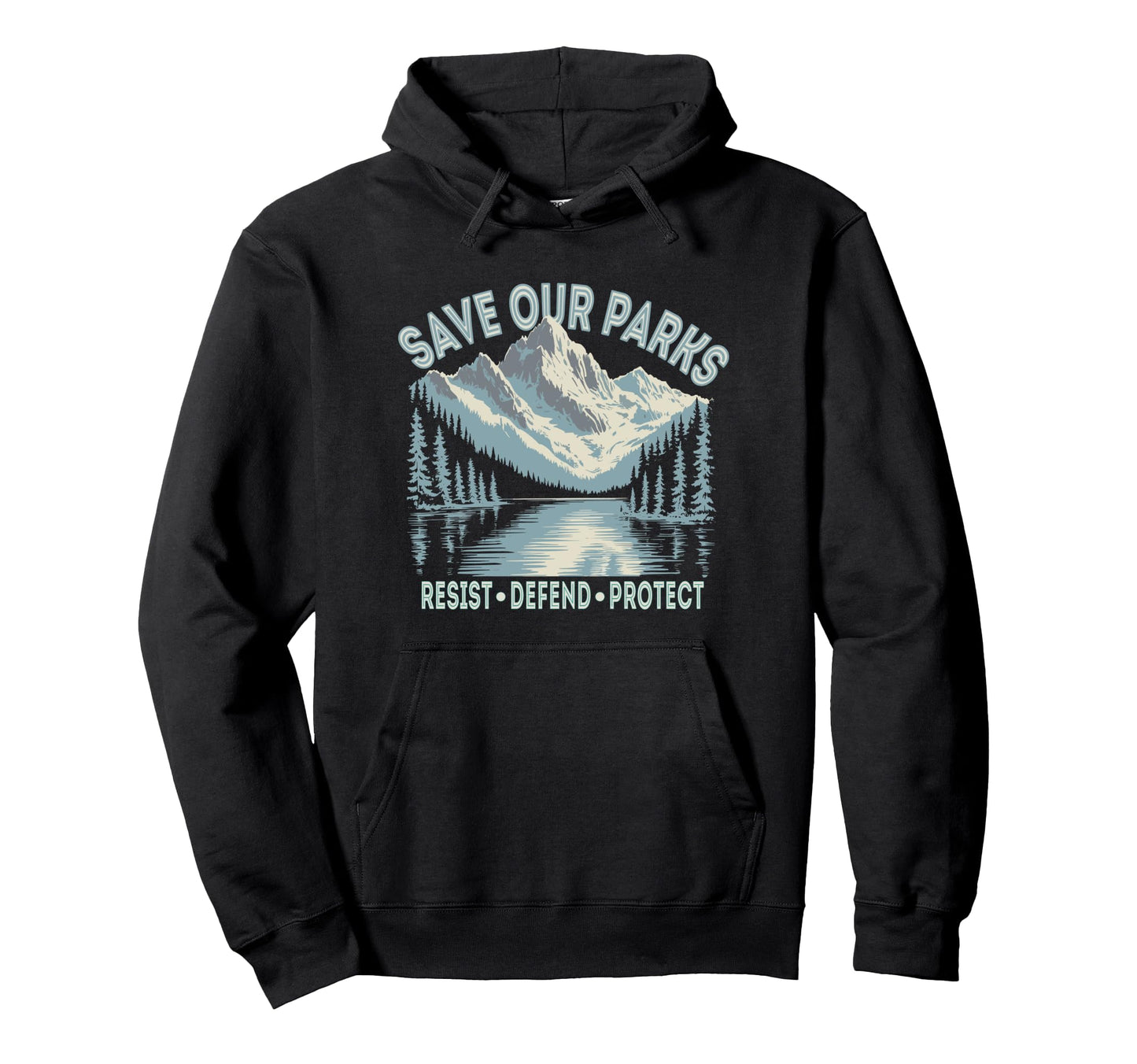 Resist Mountain Save Our Parks Resist Hoodie - Trendy Graphic Men Women - T-Shirt, Sweatshirt, Hoodie