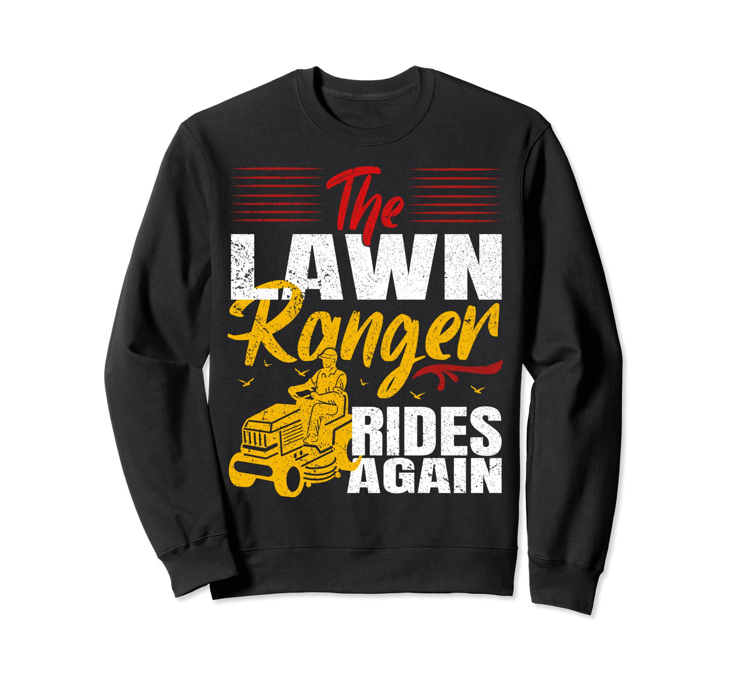 Lawn Ranger Rides Again Cowboy Funny Sweatshirt - Unique Graphic Unisex - T-Shirt, Sweatshirt, Hoodie