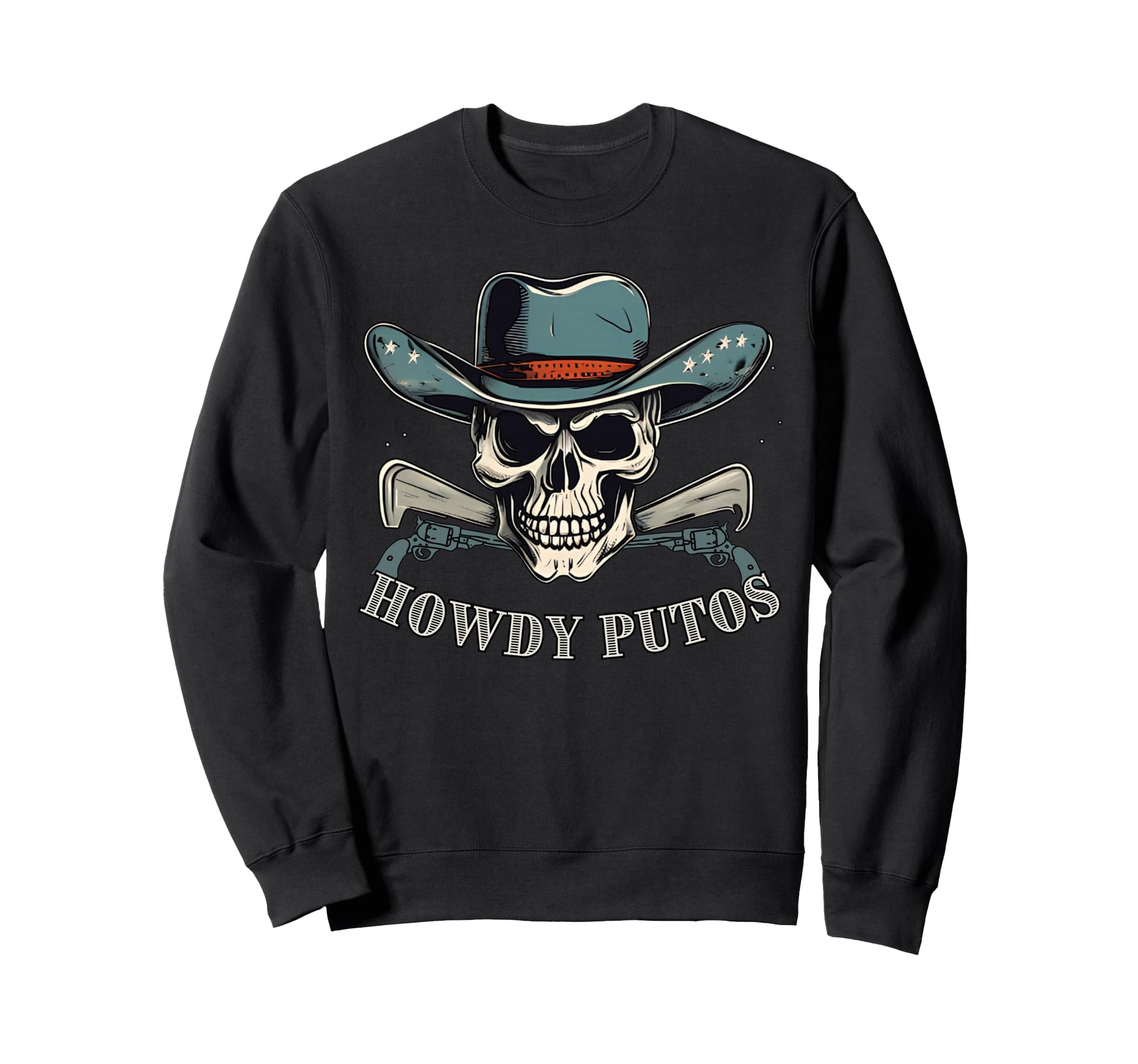 Howdy Putos Cowboy Western Skull Sweatshirt - Streetwear Style Men Women - T-Shirt, Sweatshirt, Hoodie
