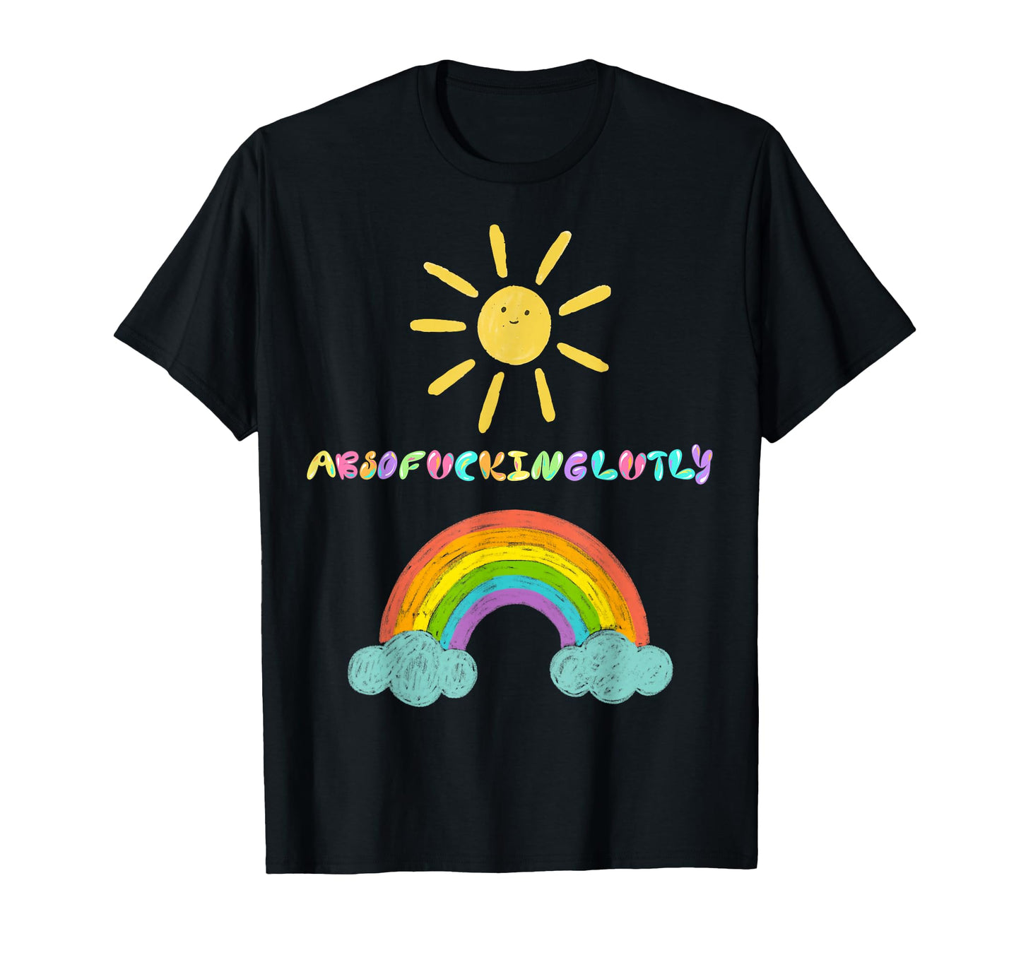 Absofuckinglutly Sunshine And Rainbow T-Shirt - Novelty Apparel for Adults - T-Shirt, Sweatshirt, Hoodie