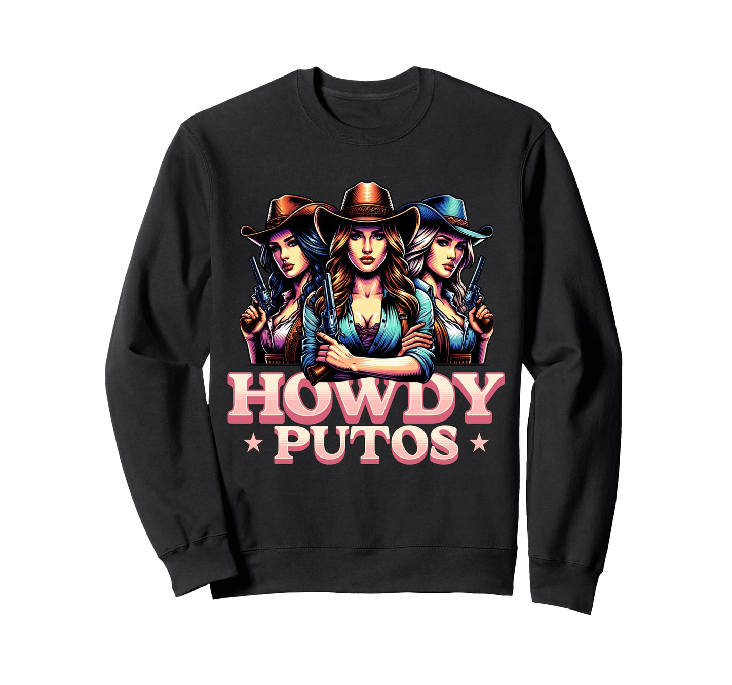 Howdy Putos Funny Ladies Gun Sweatshirt - Fun Novelty Design for Adults - T-Shirt, Sweatshirt, Hoodie