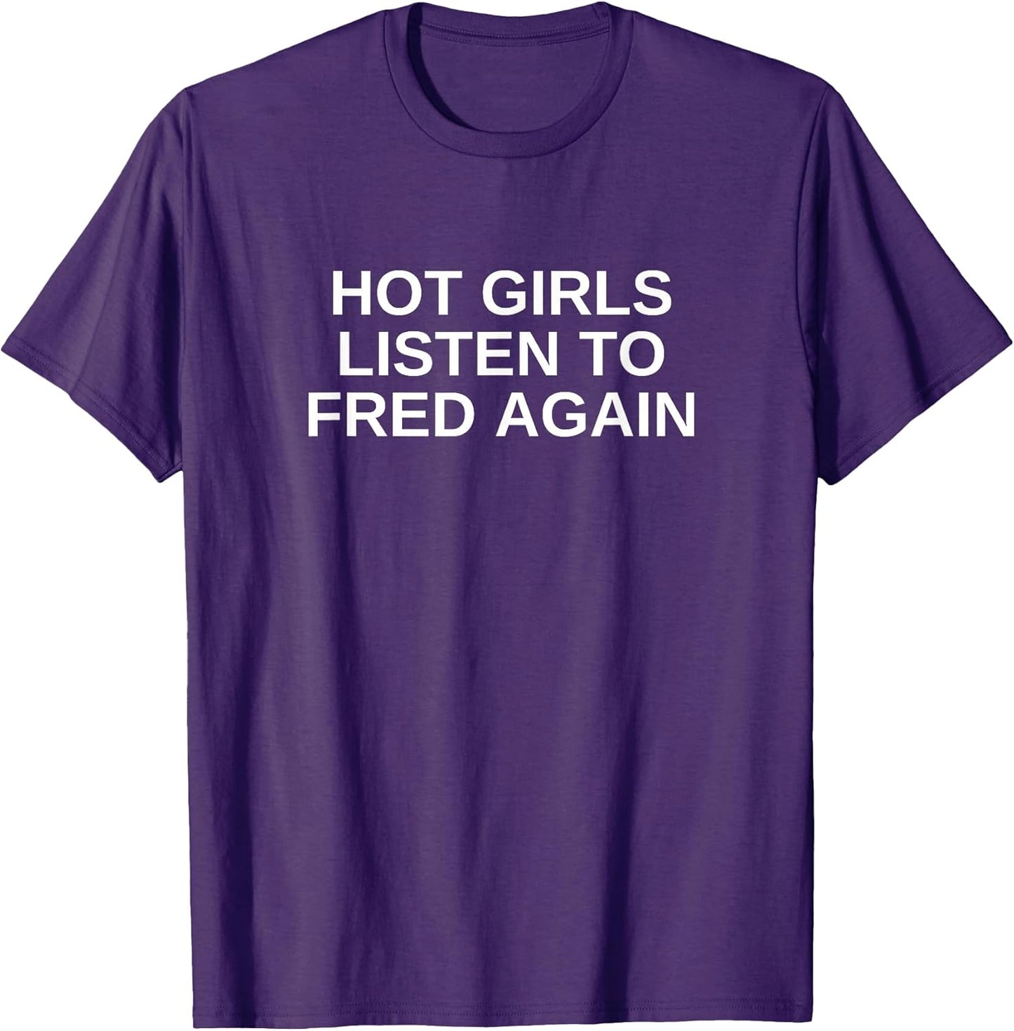 Hot Girls Listen To Fred Again - Adult & Kids T-Shirts, Sweatshirts & Hoodies apparel design preview 1