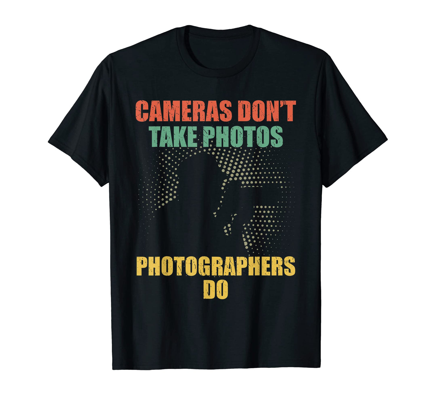 Cameras Dont Take Photos Photography T-Shirt - Aesthetic Graphic Men Women - T-Shirt, Sweatshirt, Hoodie