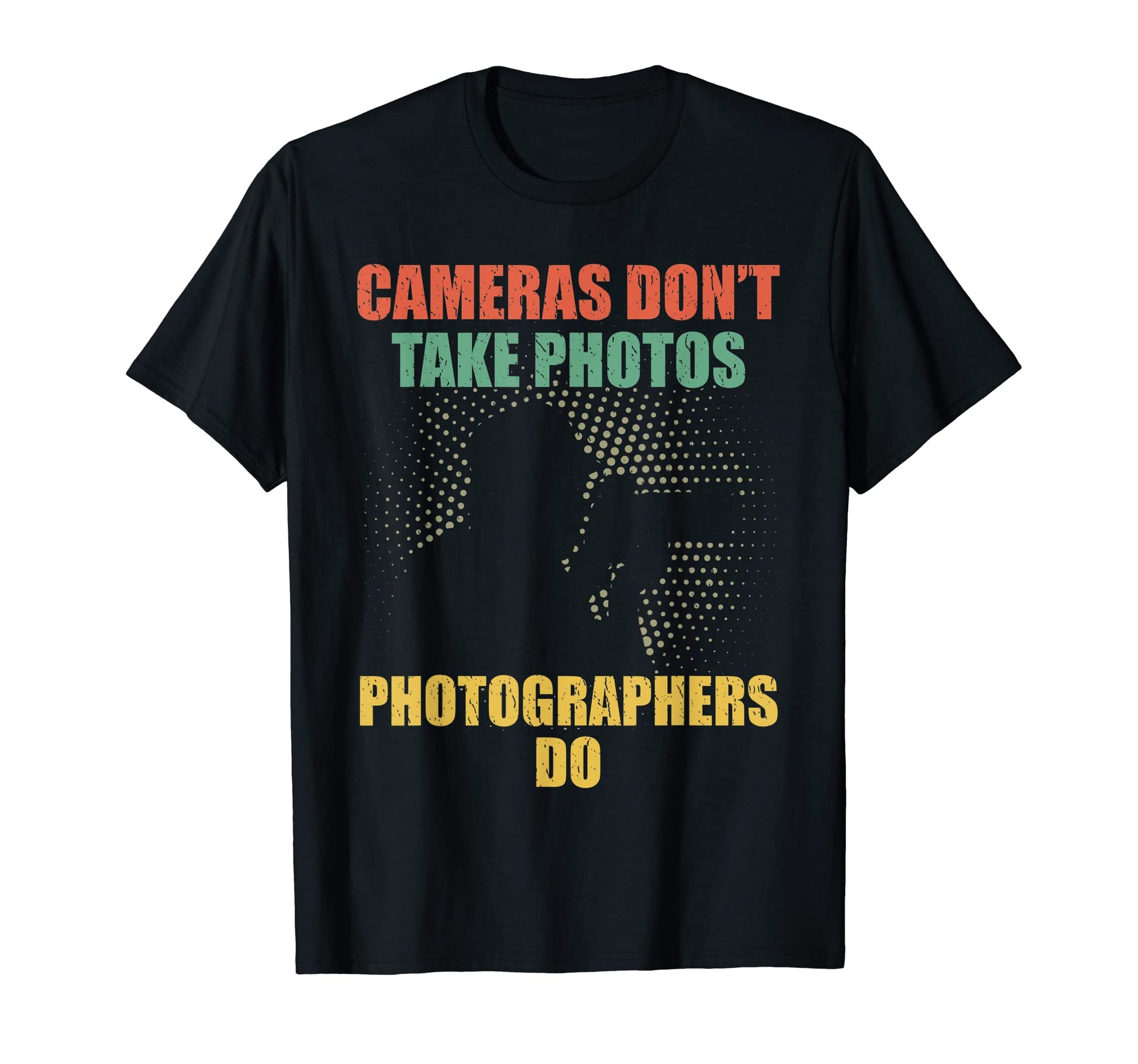 Cameras Dont Take Photos Photography T-Shirt - Aesthetic Graphic Men Women - T-Shirt, Sweatshirt, Hoodie