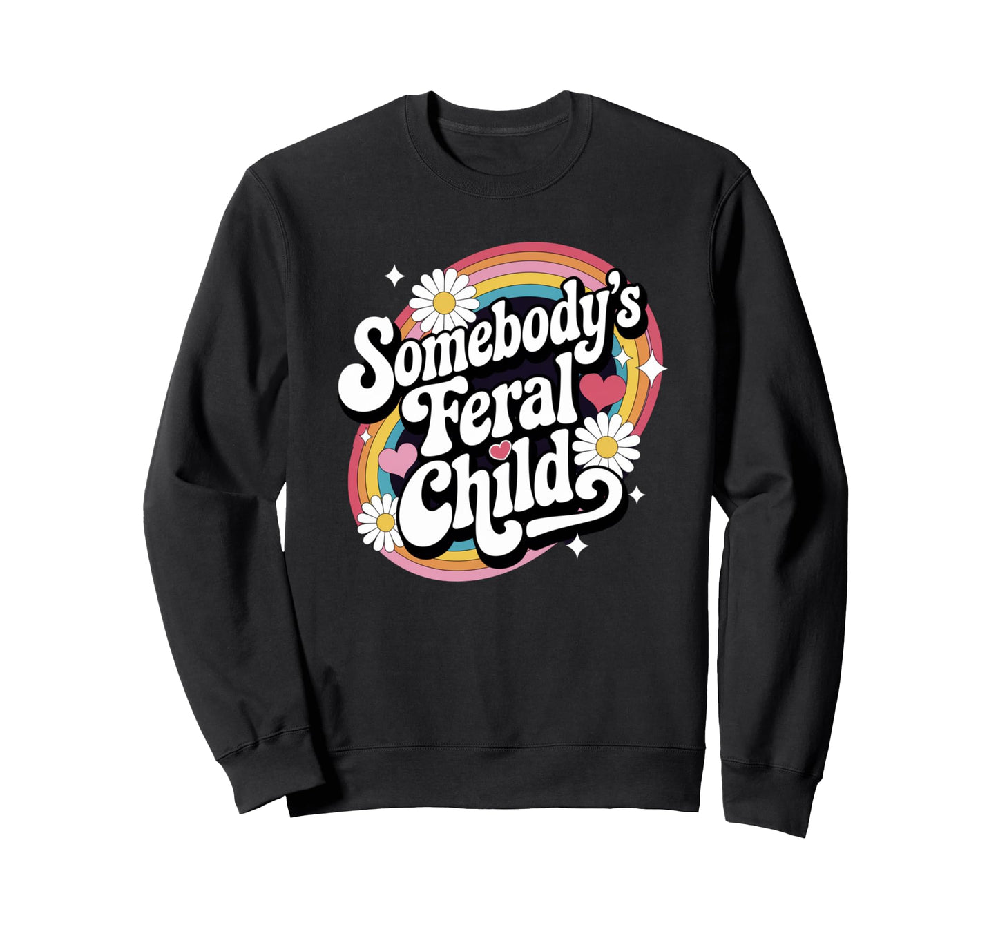 Somebodys Feral Child Groovy Sweatshirt - Fun Novelty Design Men Women - T-Shirt, Sweatshirt, Hoodie