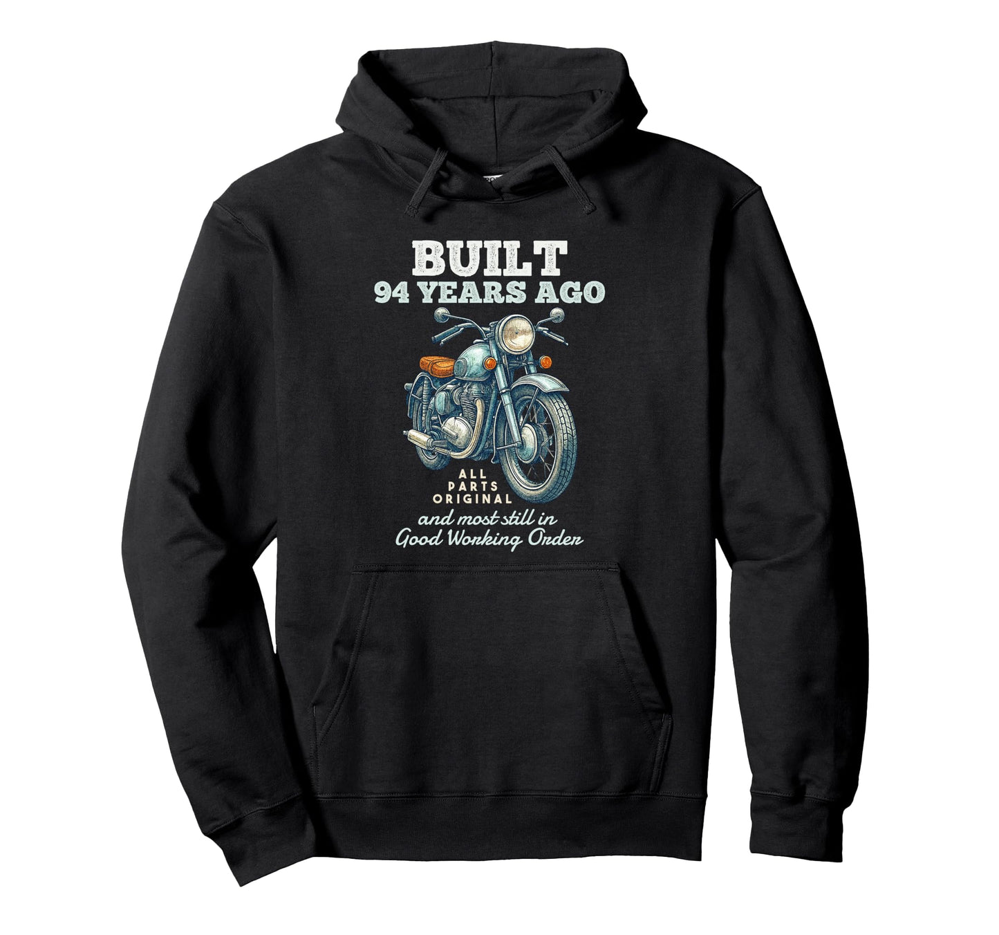 Built 94 Years Ago Motorcycle Biker Hoodie - Casual Everyday Wear Unisex - T-Shirt, Sweatshirt, Hoodie