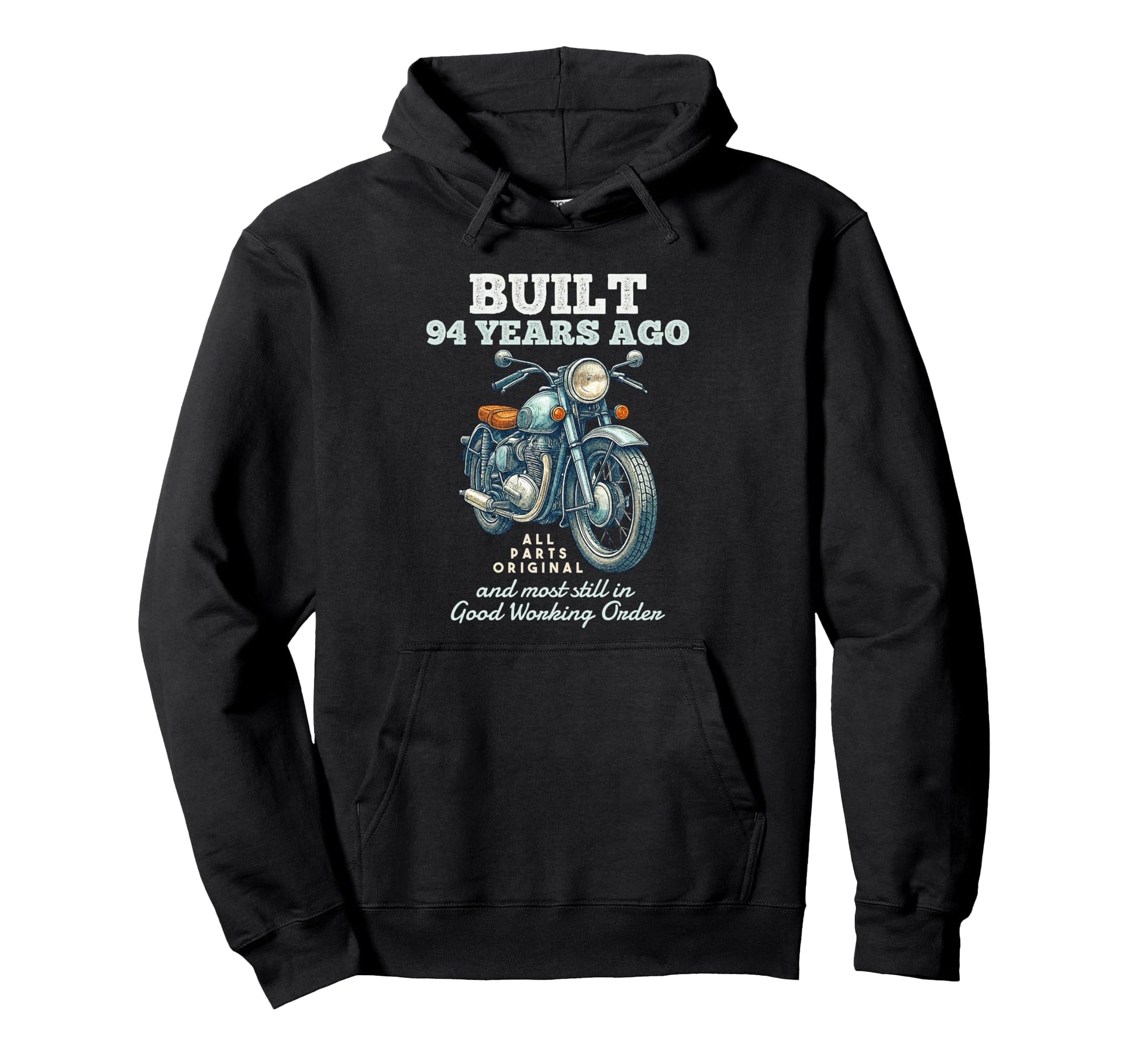 Built 94 Years Ago Motorcycle Biker Hoodie - Casual Everyday Wear Unisex - T-Shirt, Sweatshirt, Hoodie