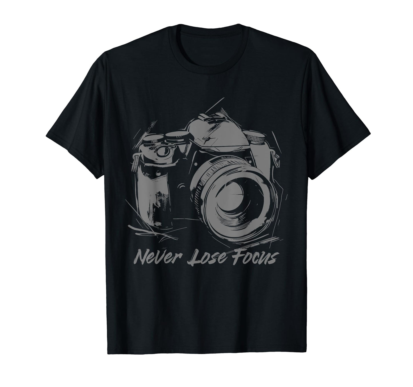Photographer Never Lose Focus Camera T-Shirt - Trendy Graphic Men Women - T-Shirt, Sweatshirt, Hoodie