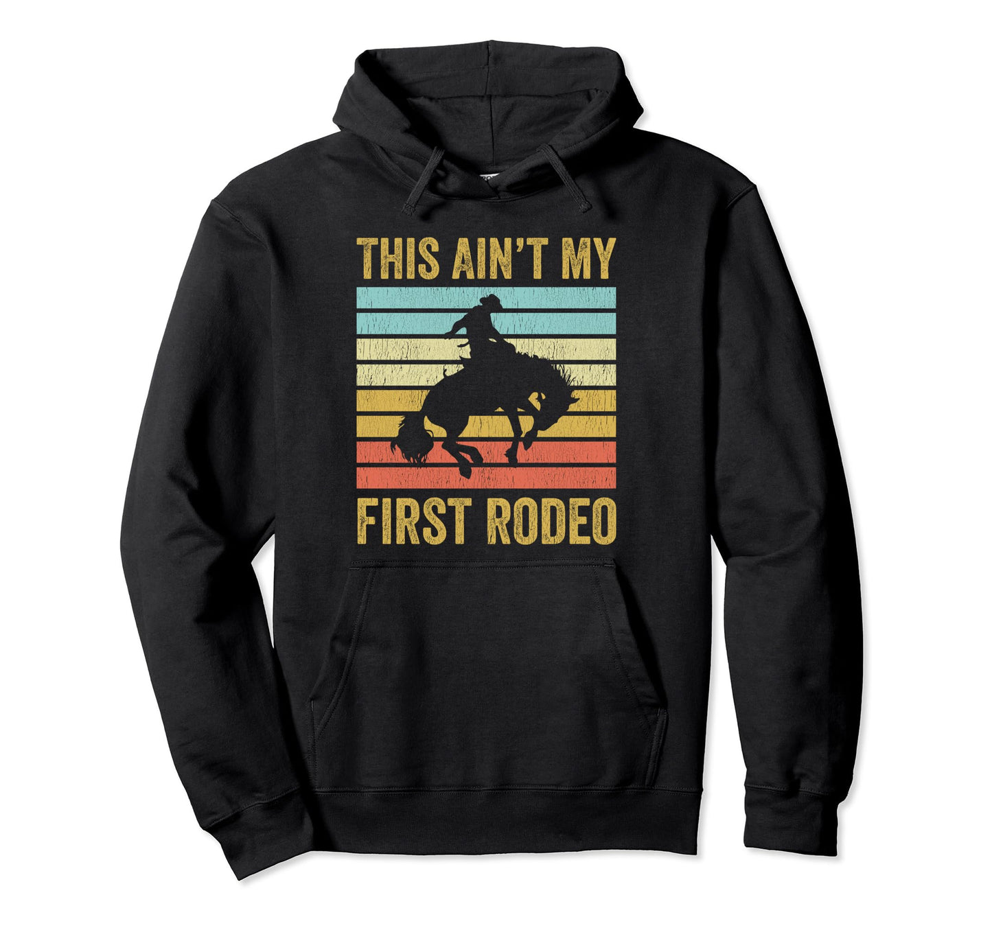 This Aint My First Rodeo Bronc Cowboy Hoodie - Minimalist Print for Adults - T-Shirt, Sweatshirt, Hoodie