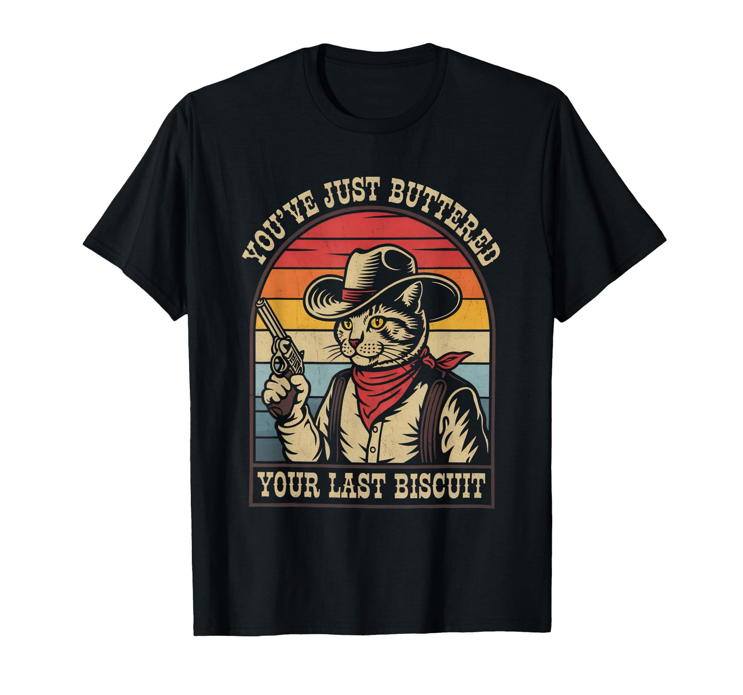 Youve Just Buttered Your Last T-Shirt - Streetwear Style for Adults - T-Shirt, Sweatshirt, Hoodie