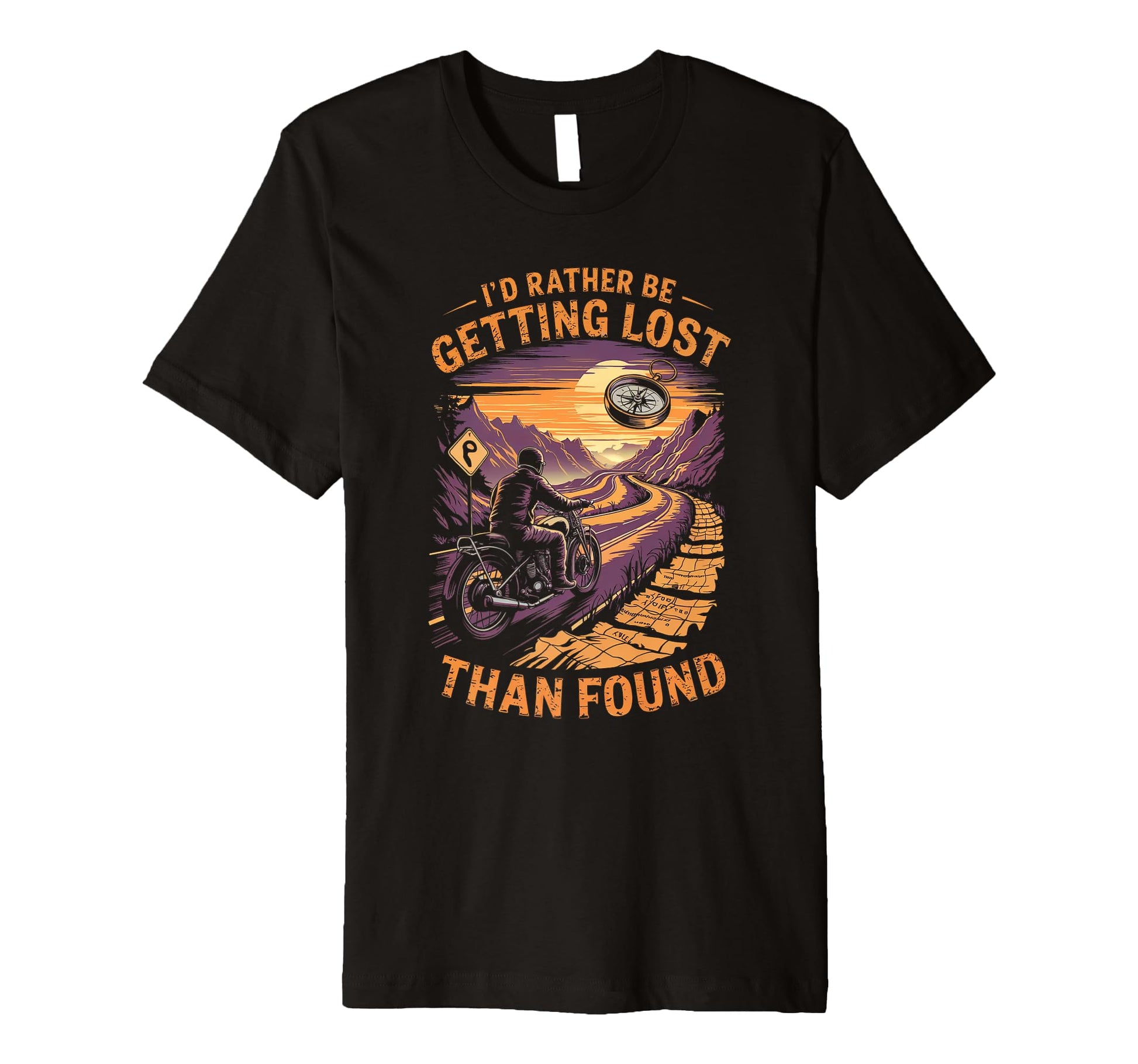 Id Rather Be Getting Lost Than T-Shirt - Custom Art Print Men Women - T-Shirt, Sweatshirt, Hoodie