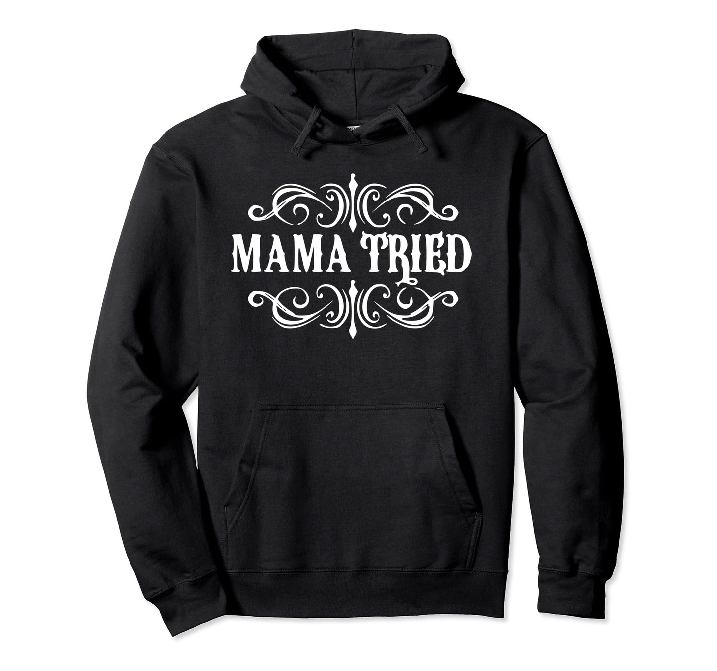Mama Tried Country Outlaw Music Western Hoodie - Minimalist Print Men Women - T-Shirt, Sweatshirt, Hoodie