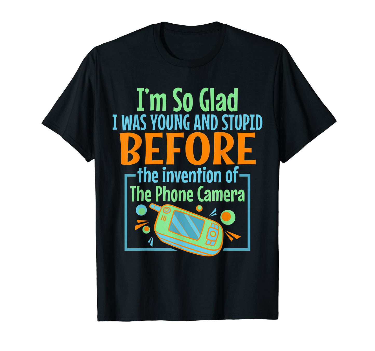 Young And Stupid Before Invention Phone T-Shirt - Graphic Print Unisex - T-Shirt, Sweatshirt, Hoodie