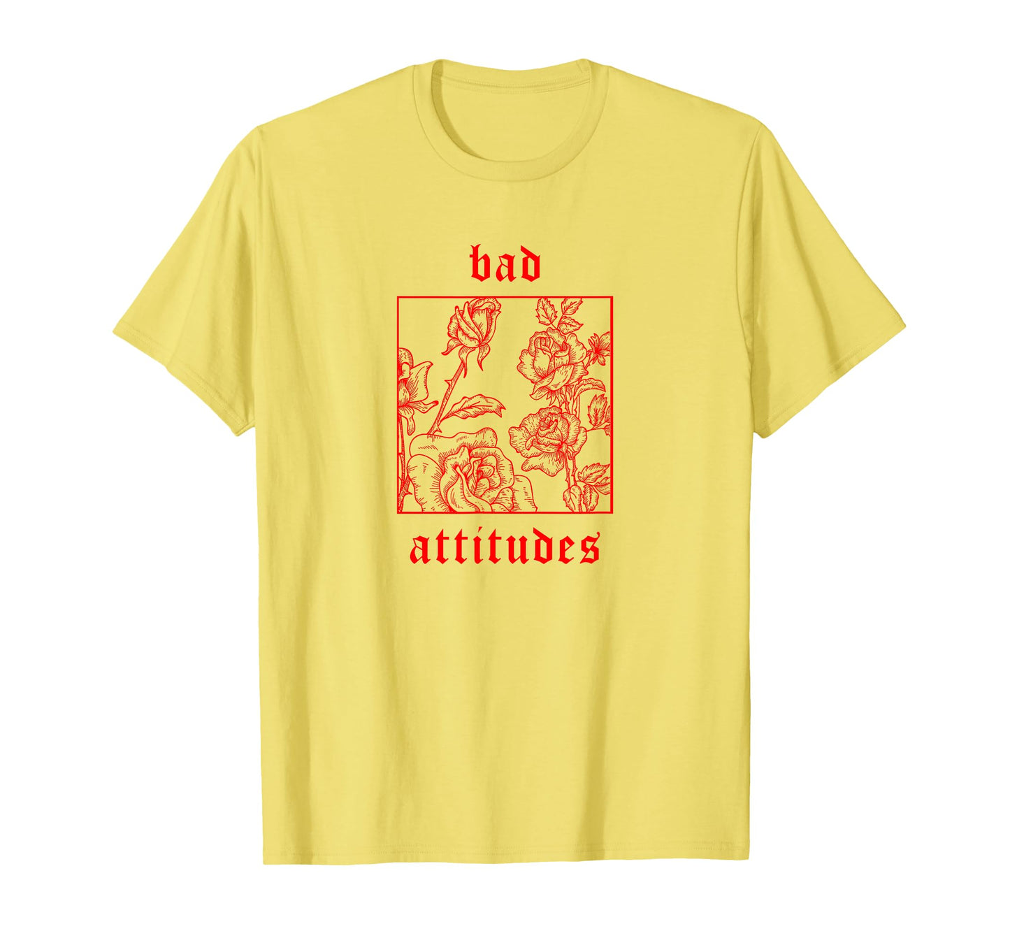Bad Attitudes Roses Aesthetic Soft T-Shirt - Unique Graphic Men Women - T-Shirt, Sweatshirt, Hoodie