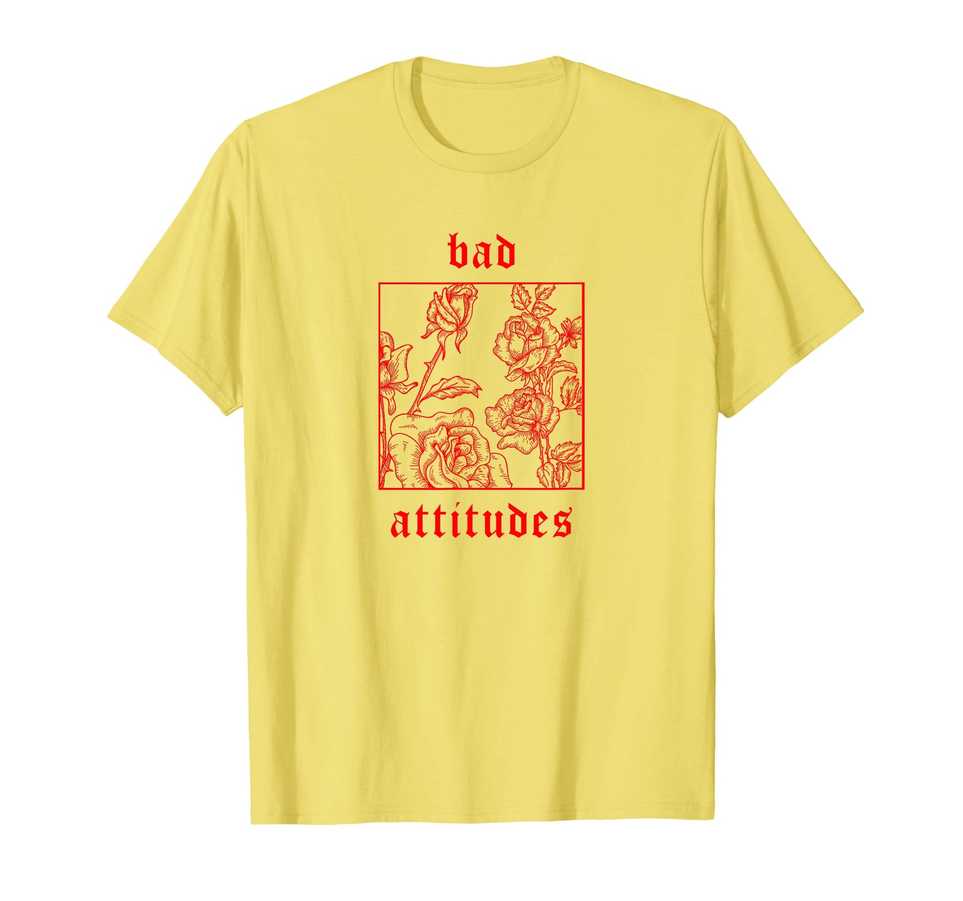 Bad Attitudes Roses Aesthetic Soft T-Shirt - Unique Graphic Men Women - T-Shirt, Sweatshirt, Hoodie