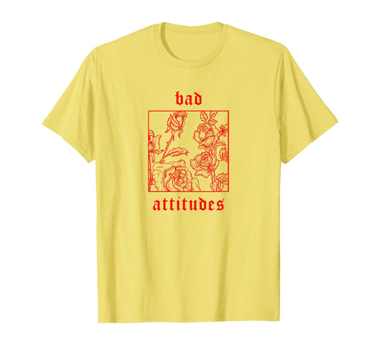 Bad Attitudes Roses Aesthetic Soft T-Shirt - Unique Graphic Men Women - T-Shirt, Sweatshirt, Hoodie
