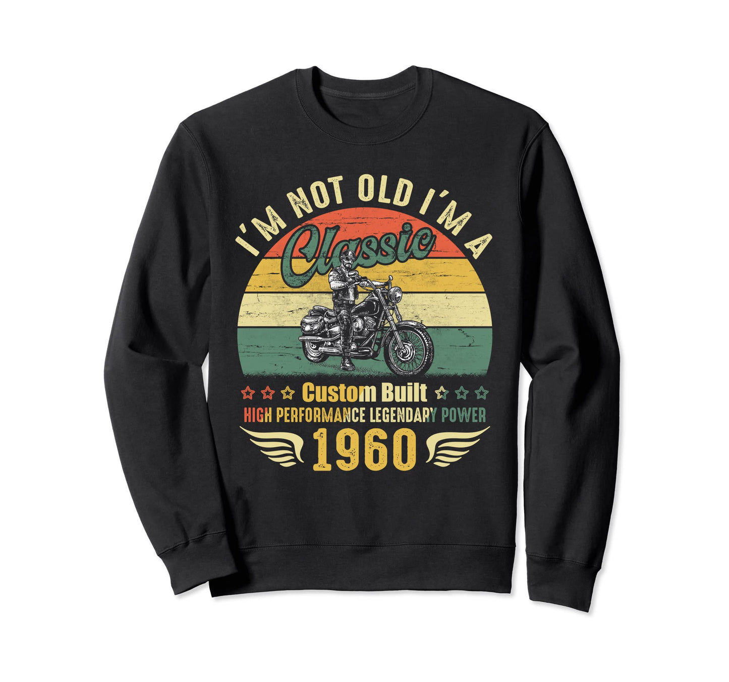 Im Not Old Im Motorcycle Born 1960 Sweatshirt - Aesthetic Graphic Men Women - T-Shirt, Sweatshirt, Hoodie