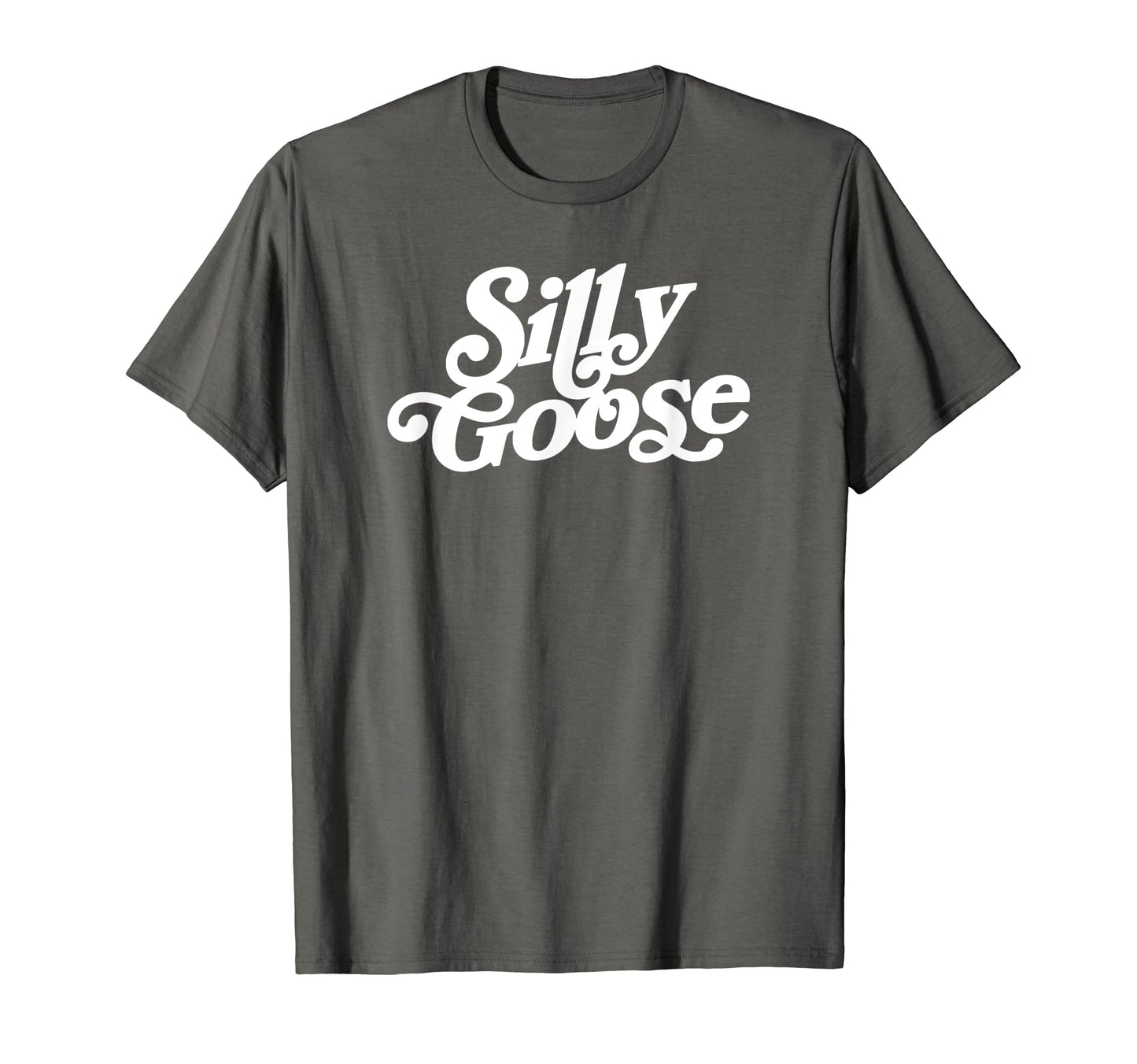 Silly Goose Funny Typography T-Shirt - Casual Everyday Wear Men Women - T-Shirt, Sweatshirt, Hoodie