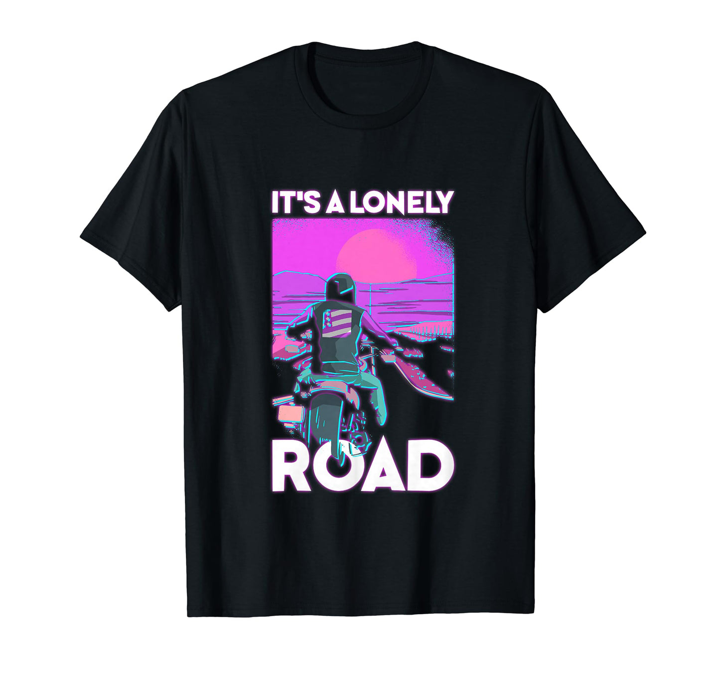 Its Lonely Road American Biker Sunset T-Shirt - Novelty Apparel Unisex - T-Shirt, Sweatshirt, Hoodie